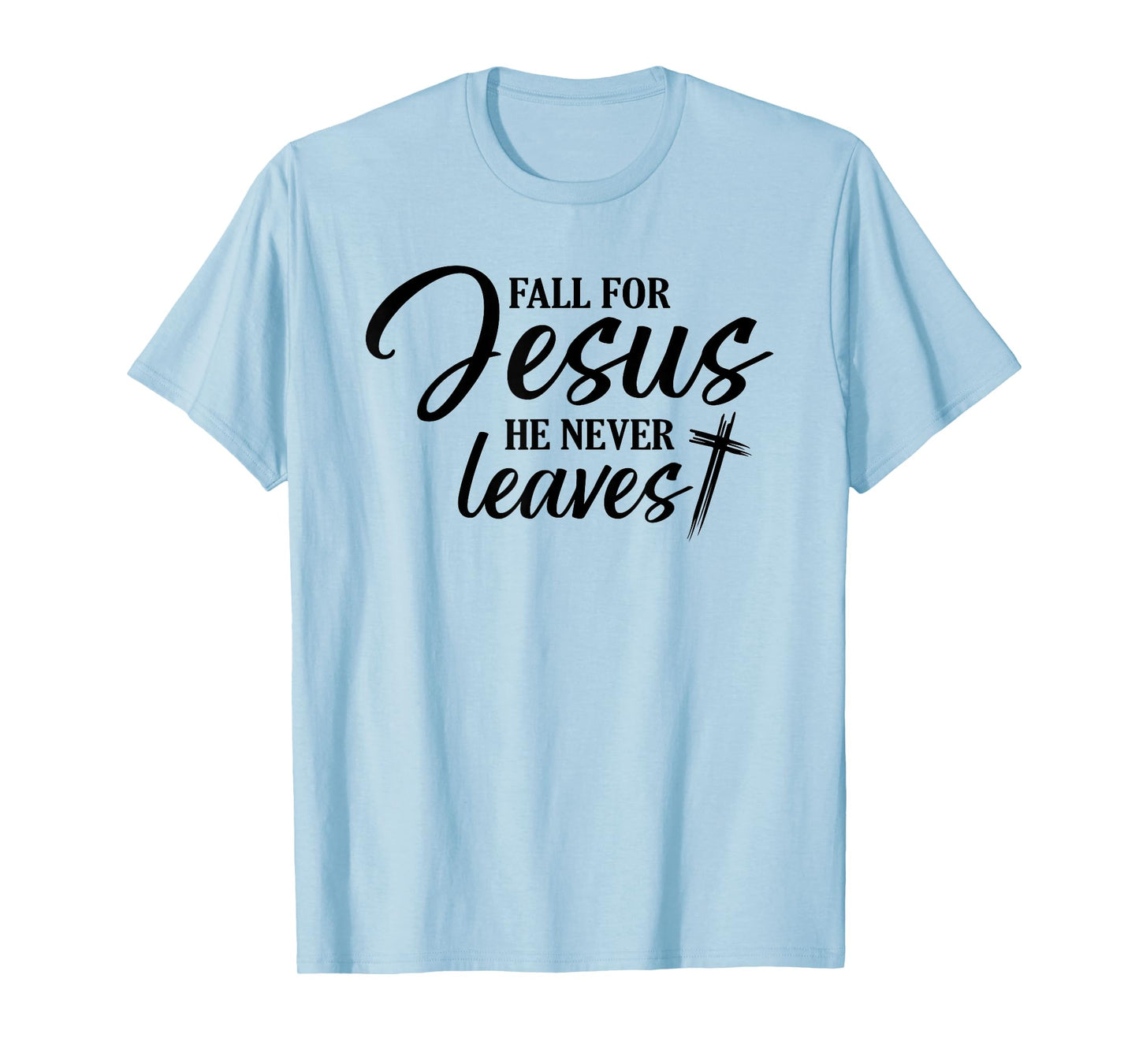 Fall for Jesus He Never Leaves Christian Religious Fall Gift T-Shirt
