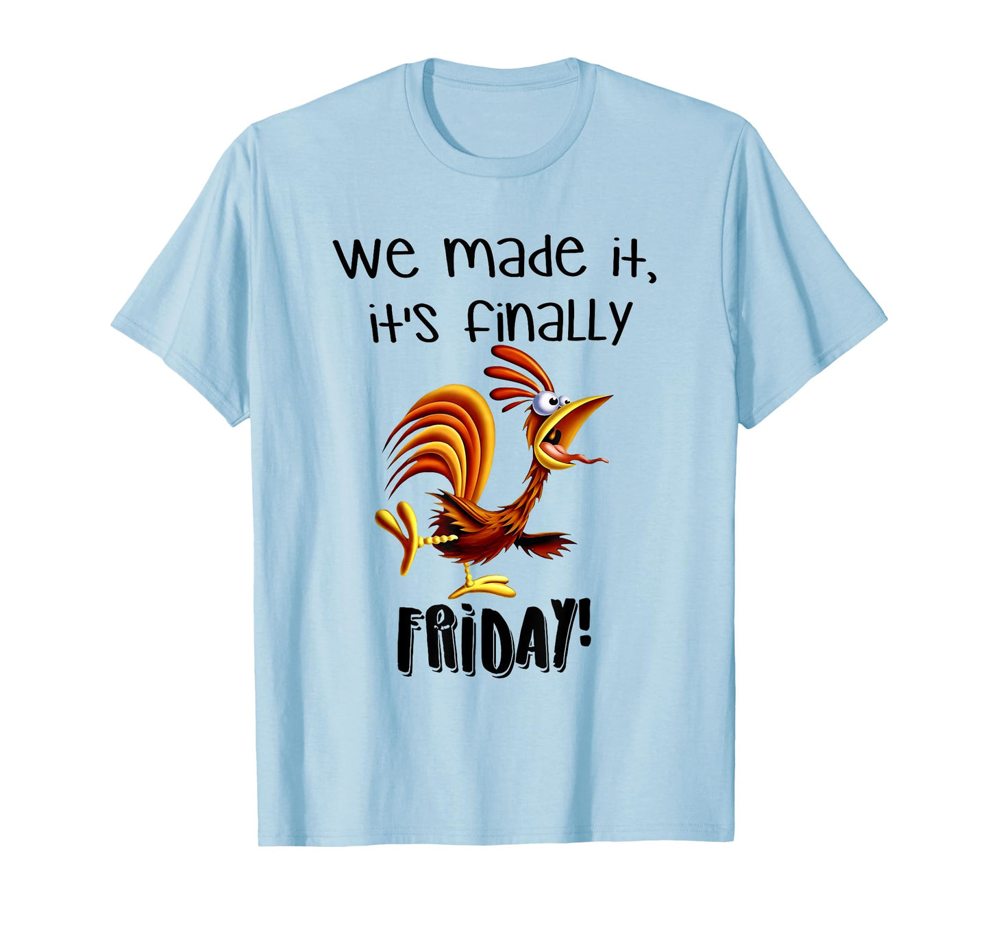 We made it, it's finally FRIDAY funny design T-Shirt