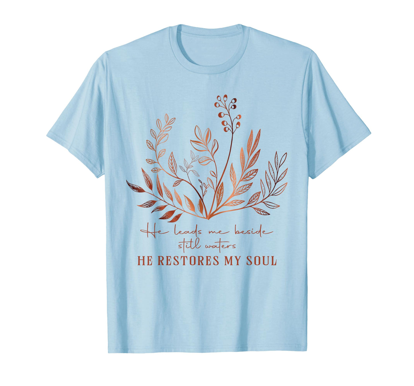 He Leads Me Beside Still Waters He Restores My Soul Jesus T-Shirt