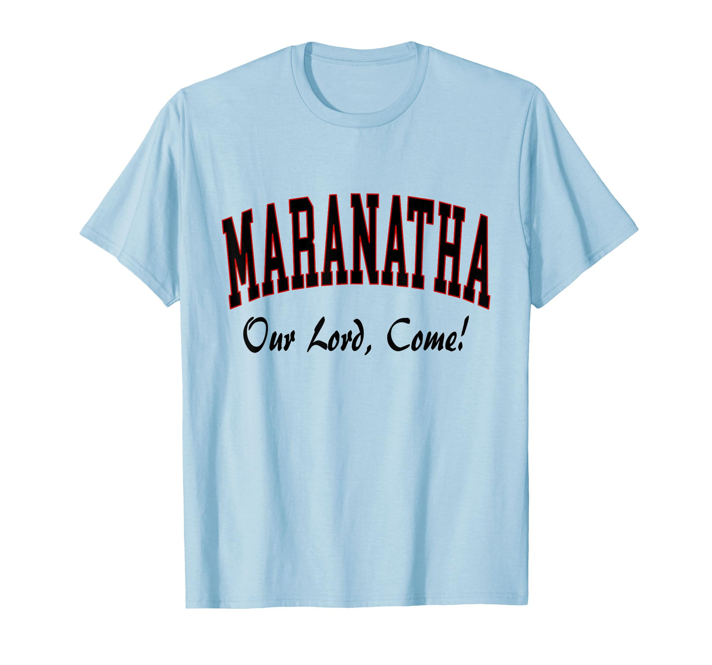 Maranatha Jesus Will Come - 1st Corinthians New Testament T-Shirt