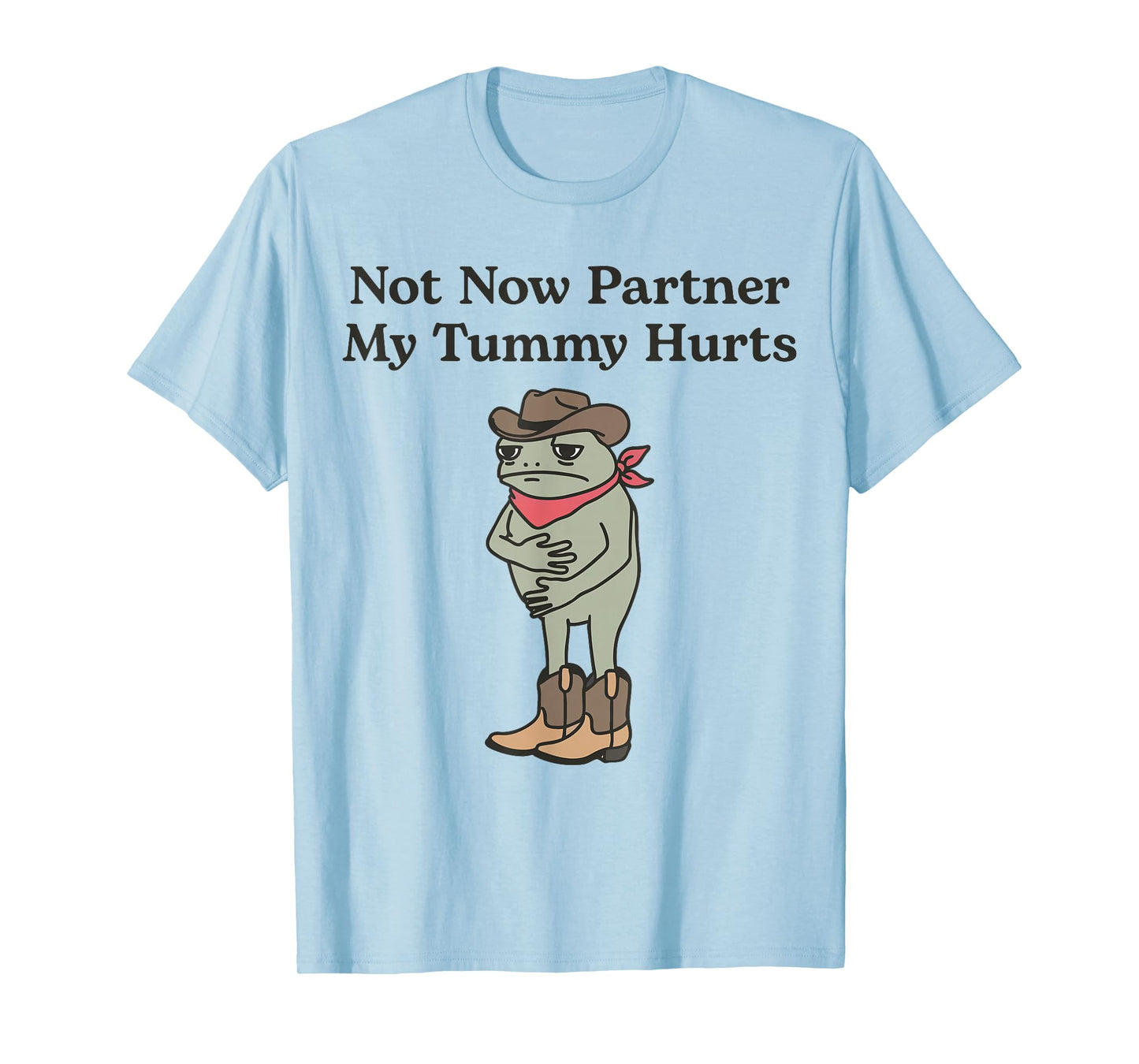 Not Now Partner My Tummy Hurts Funny Cowboy Frog Meme IBS T-Shirt