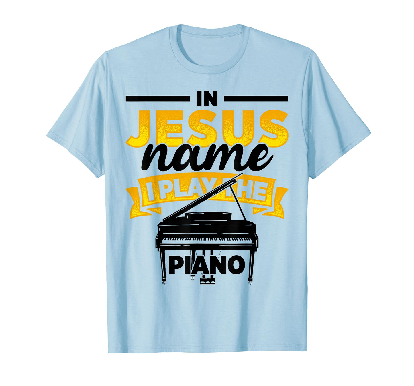 In Jesus Name I Play The Piano Piano Player Music Worship T-Shirt