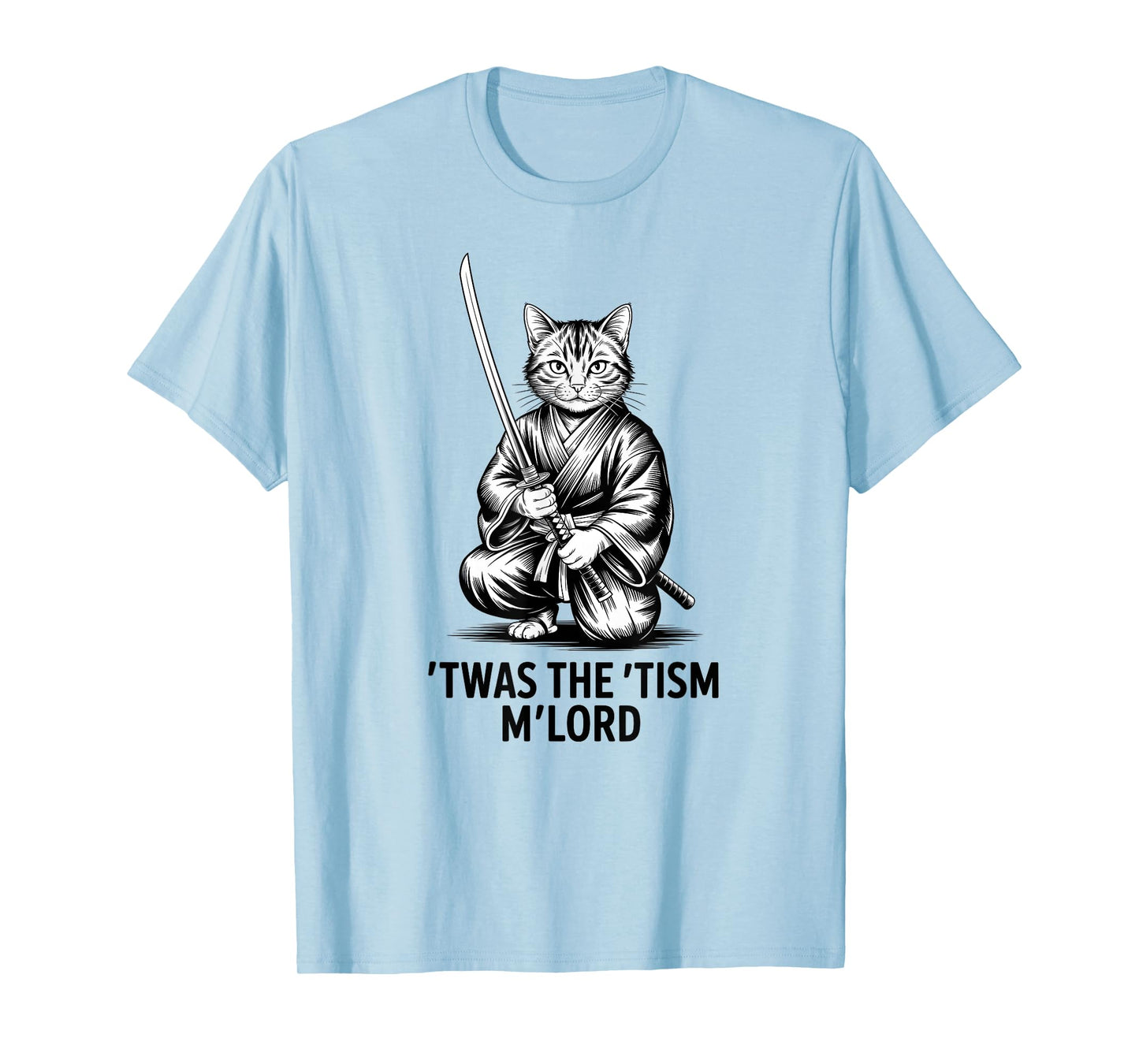 Cat Meme T'was the Tism M'Lord Funny Sword Cat Fighter T-Shirt