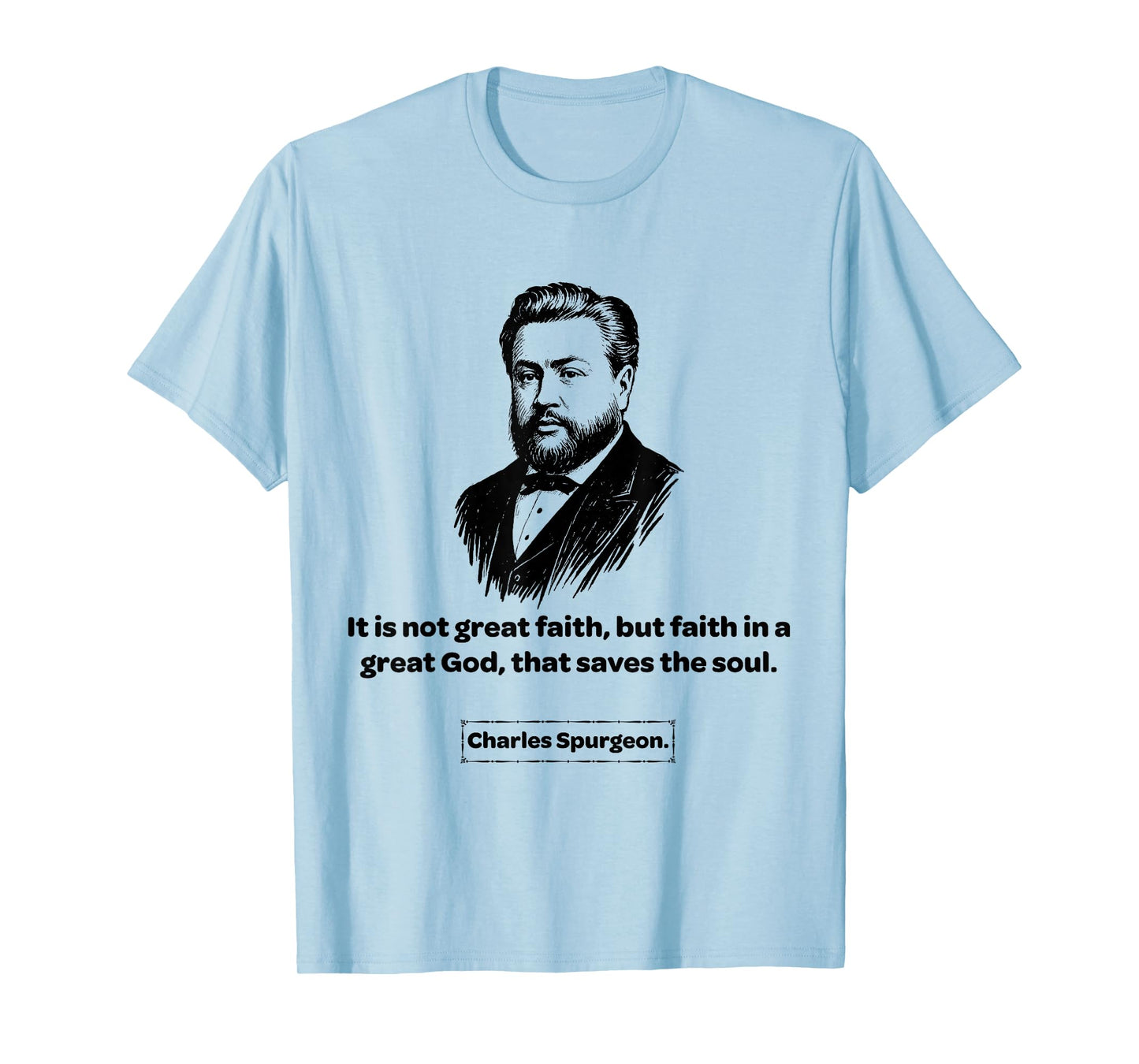 Charles Spurgeon Baptist Faith in a Great God T-Shirt