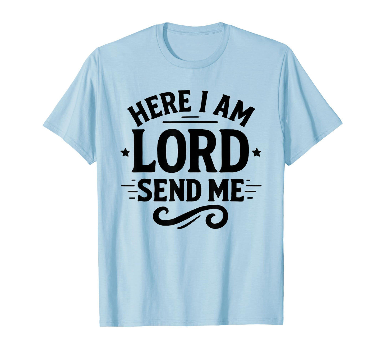 Here I Am Lord Send Me T Christian Faith Religion T-Shirt