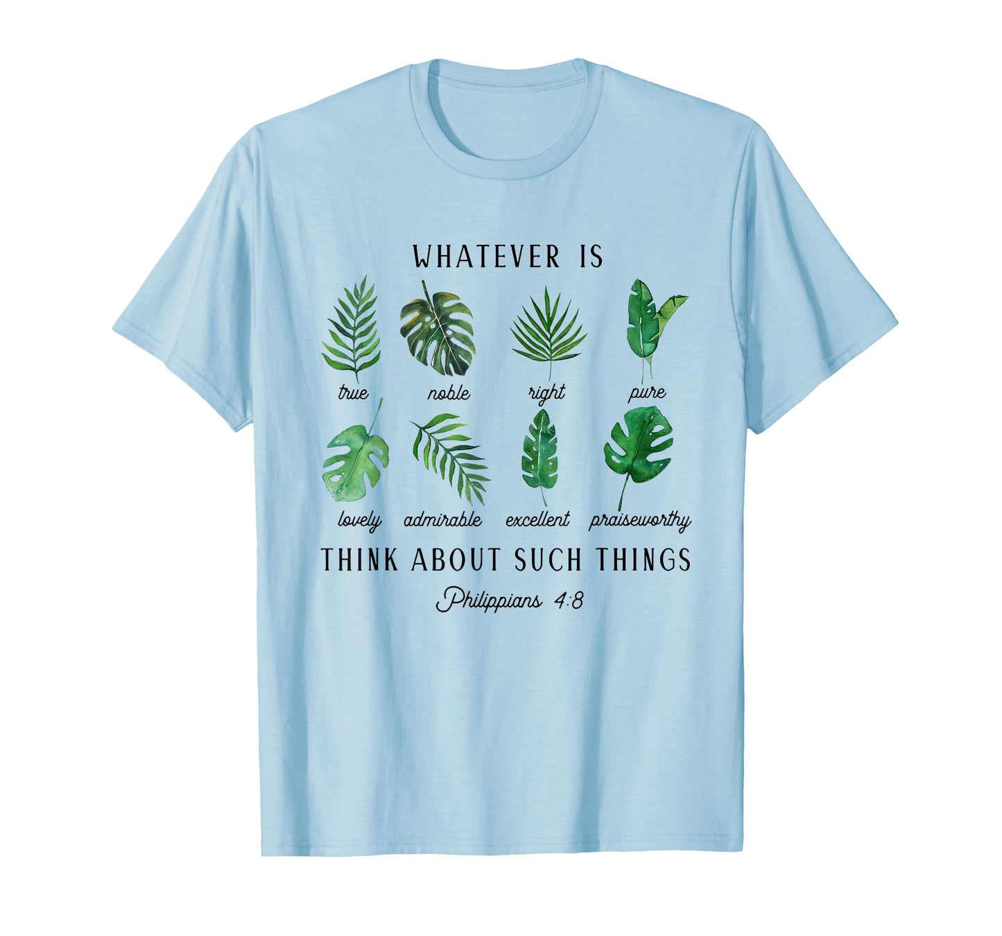 Whatever is True Philippians 4:8 Christian Scripture Tee T-Shirt