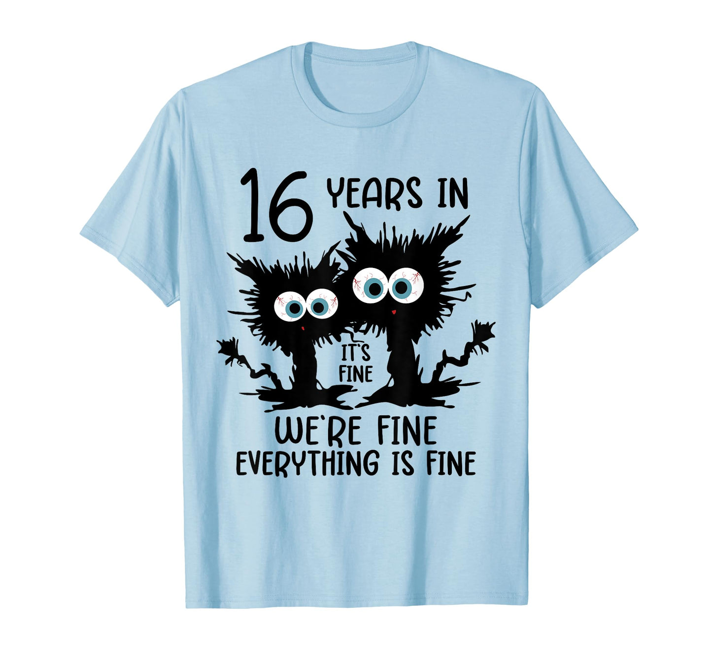 16 Years In It's Fine We're Fine T-Shirt