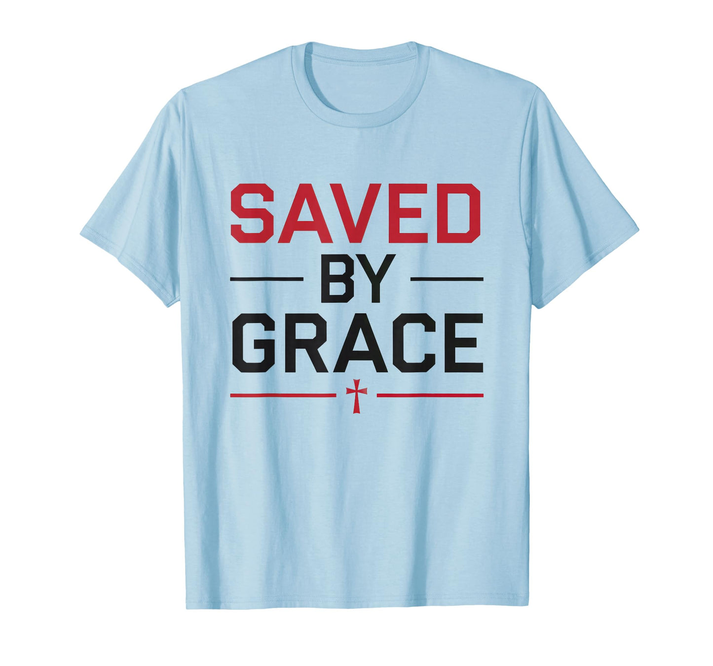 Saved by Grace Christian Faith Bible Verse Religious T-Shirt