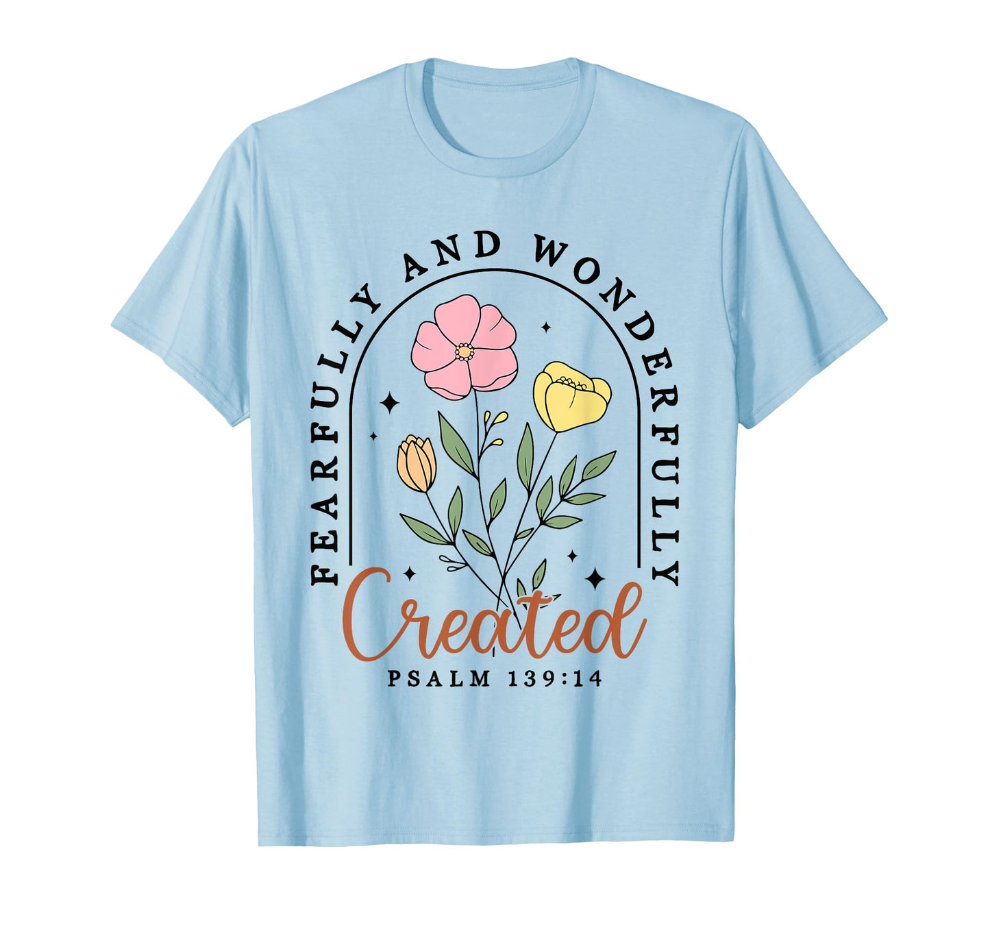 Fearfully And Wonderfully Created Psalm 139:14 Christian T-Shirt