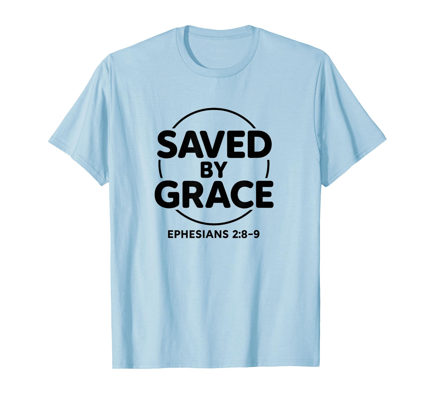 Saved by Grace Ephesians 2:8-9 Christian Faith Religious T-Shirt