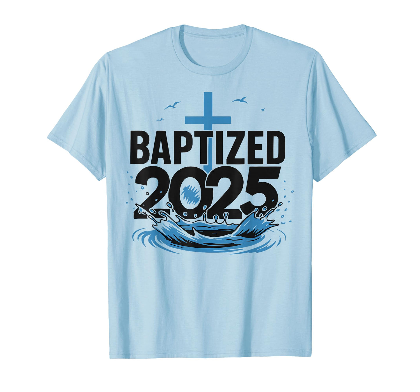 Baptized 2025 T-Shirt