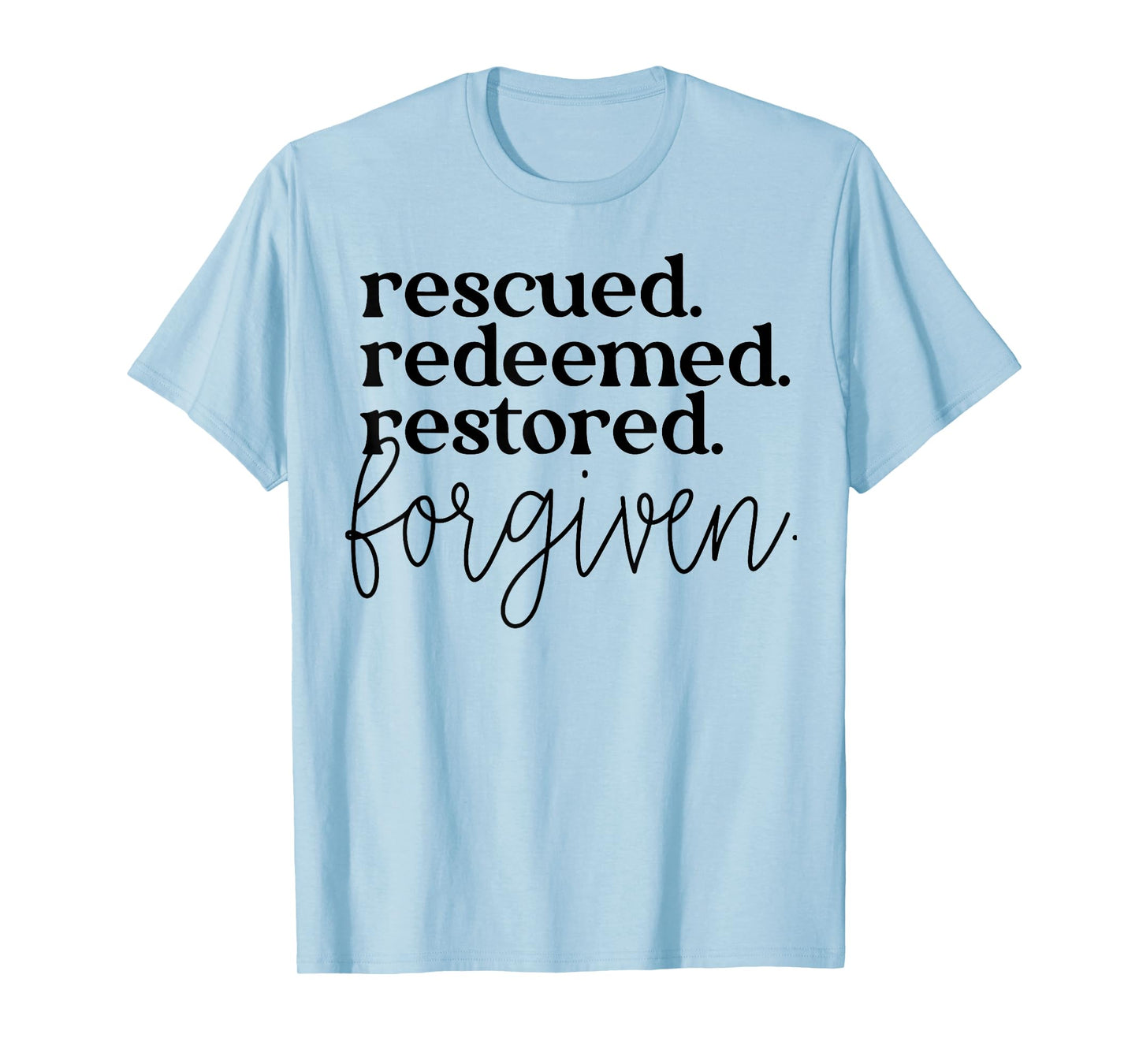 Rescued Redeemed Restored Forgiven T-Shirt