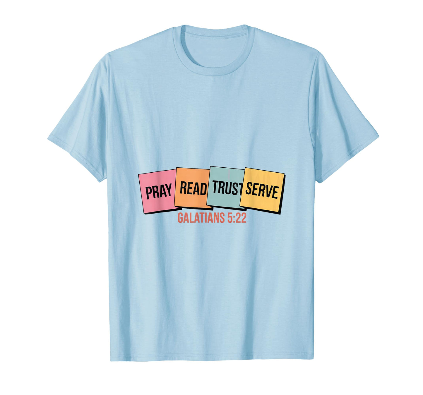 Pray Read Trust Serve Galatians 5 22 Bible Verse T-Shirt