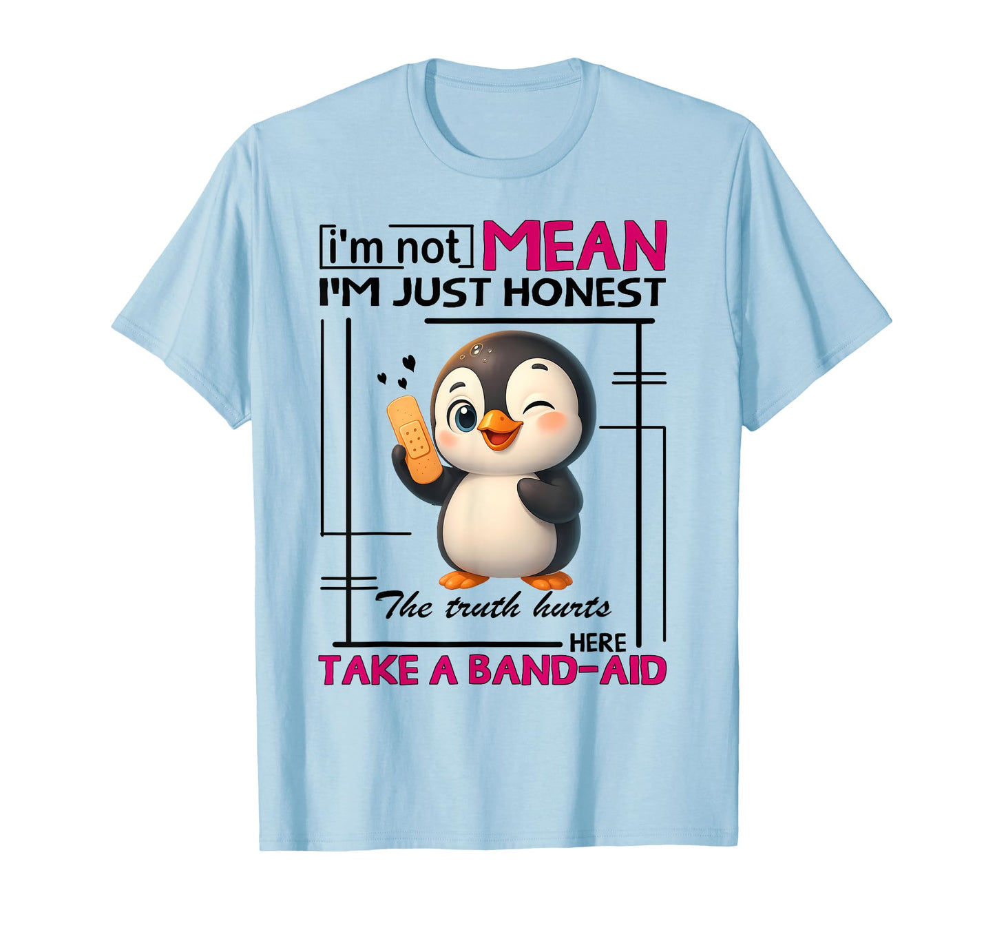 Penguin I'm Not Mean I'm Just Honest The Truth Hurts Here T-Shirt