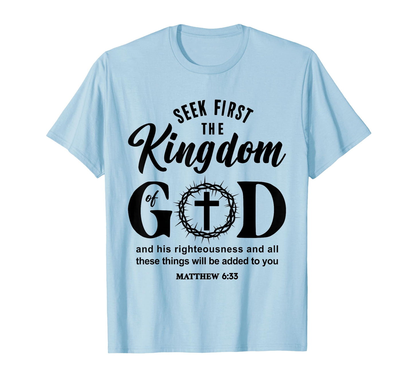 Bible Verse Seek First The Kingdom of GOD Christian T-Shirt