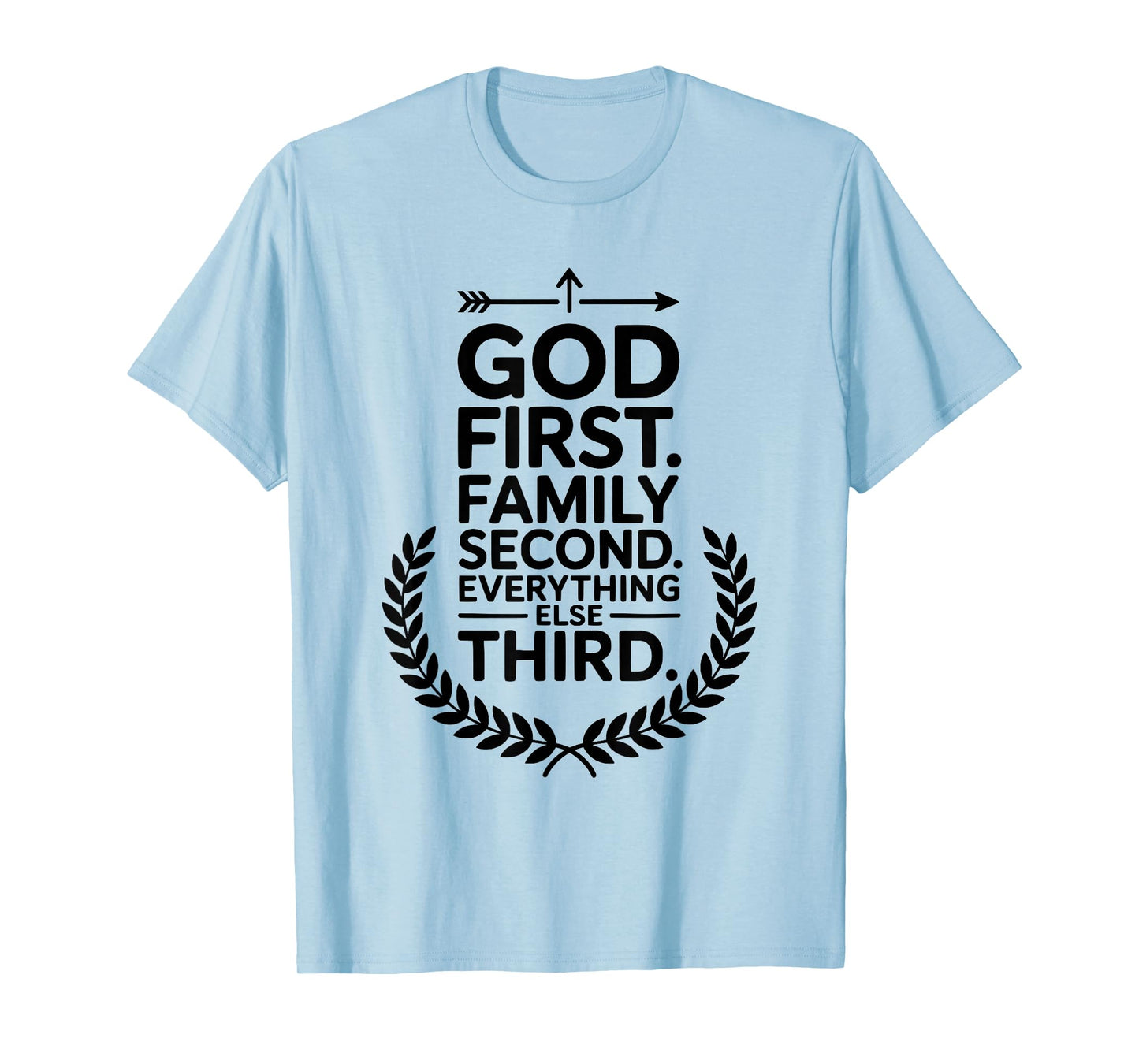God First Family Second Everything Else Third Christian T-Shirt