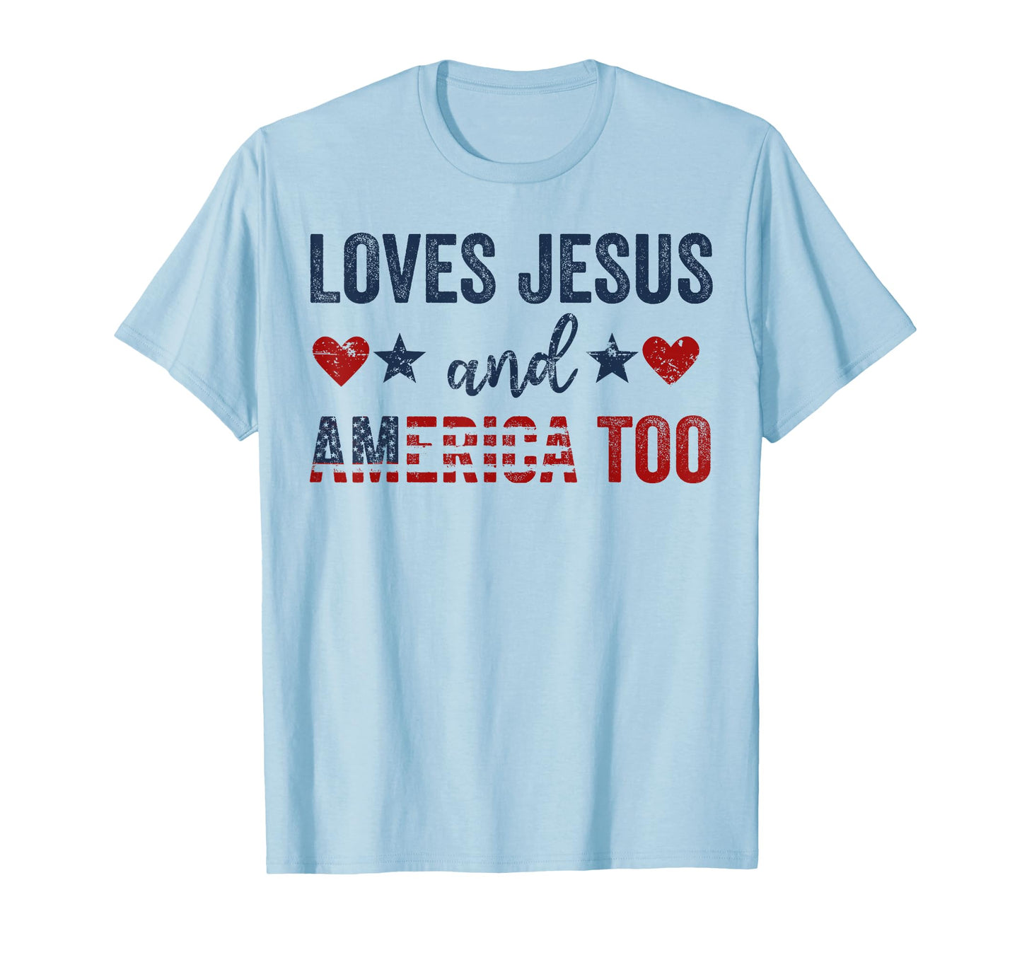 Loves Jesus and America Too God Christian 4th of July T-Shirt