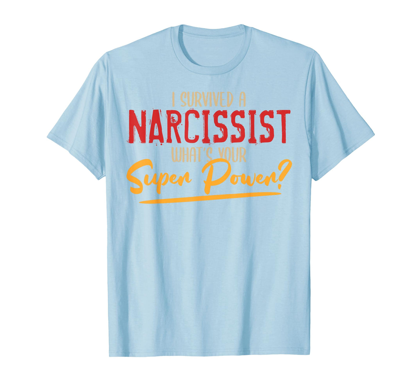 I Survived Narcissist What's Your Superpower Newly Divorced T-Shirt