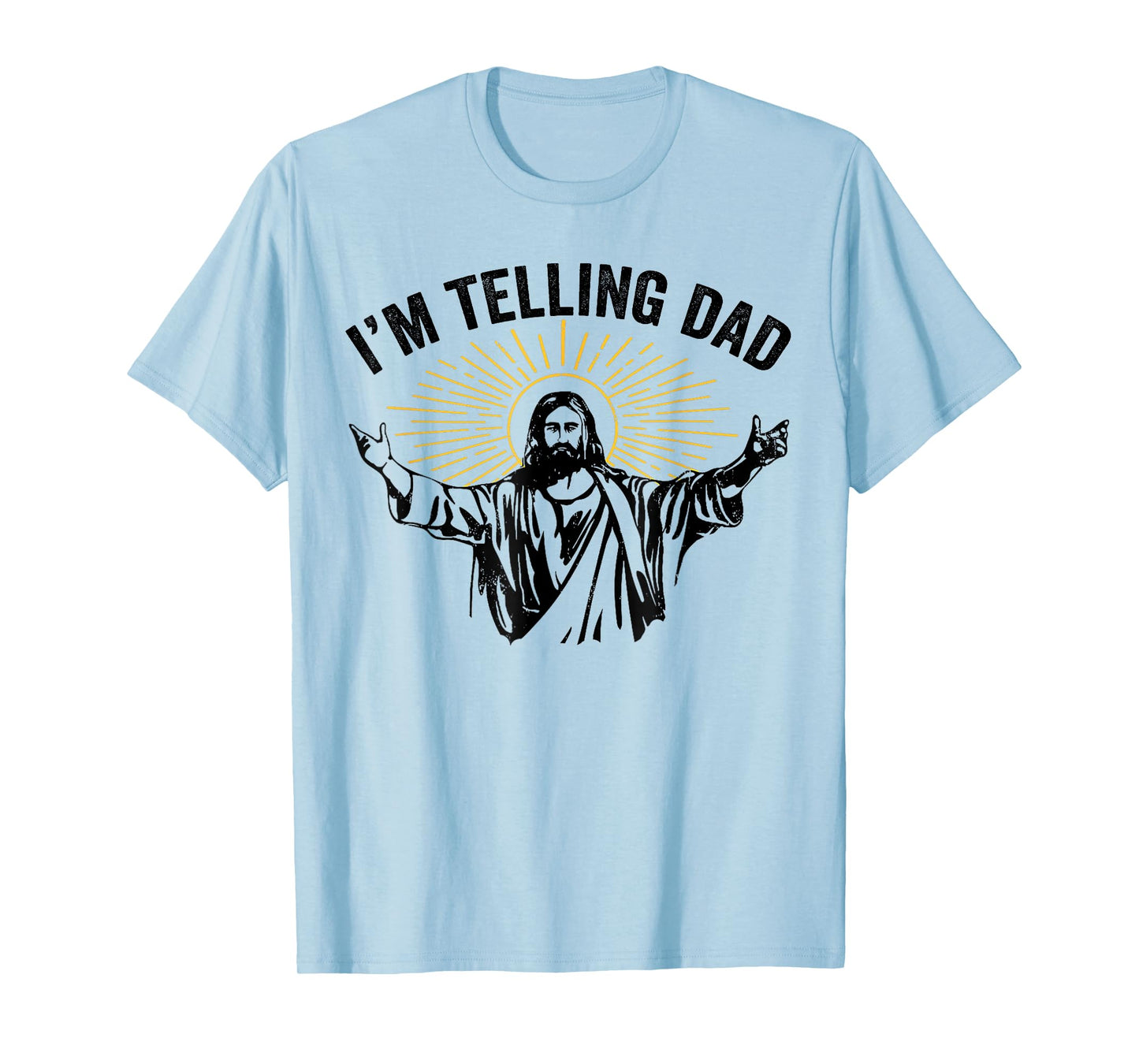 Funny I'm Telling Dad Jesus for Dad Fathers Day T-Shirt