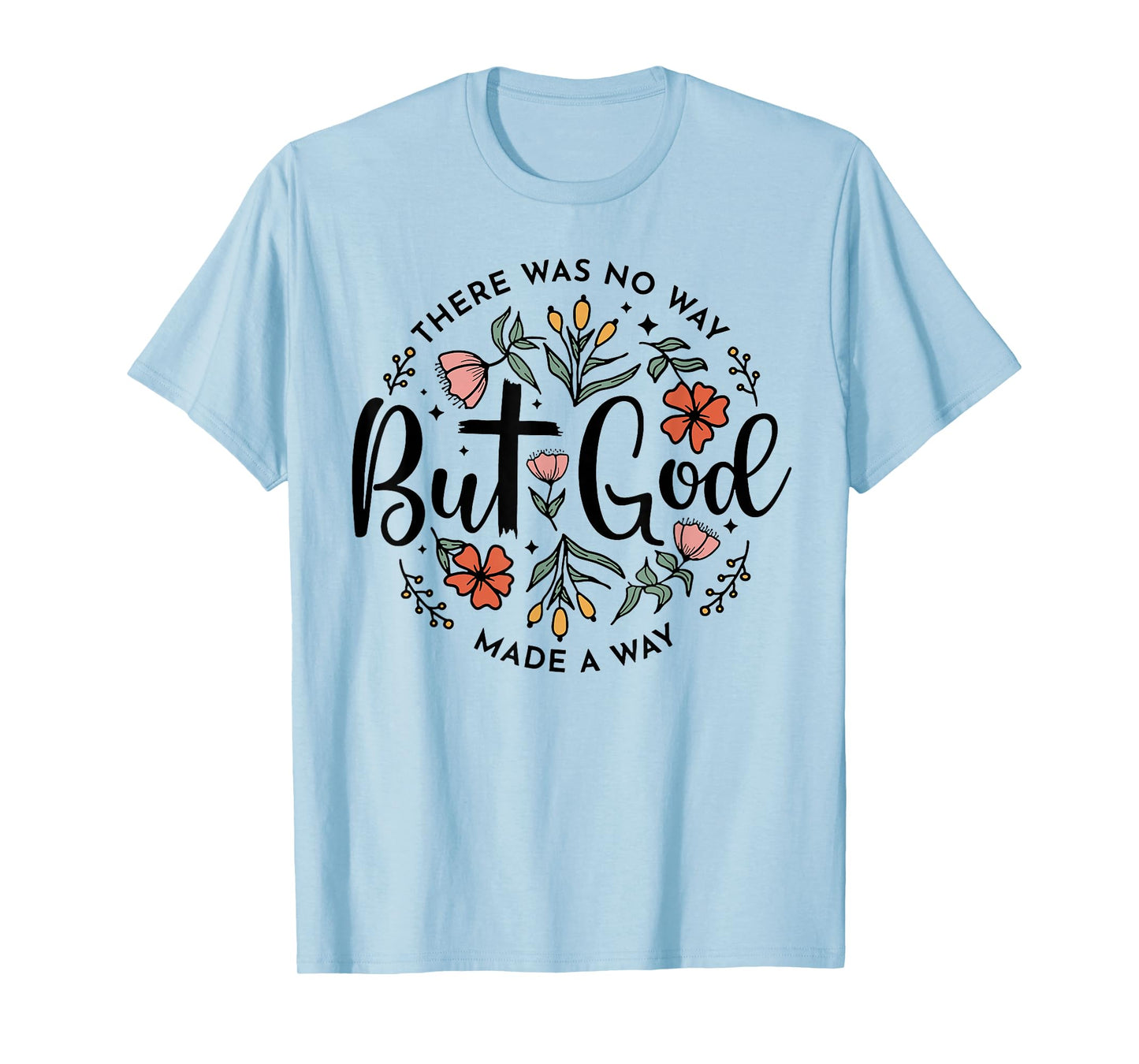 There was No Way But God Made A Way T-Shirt