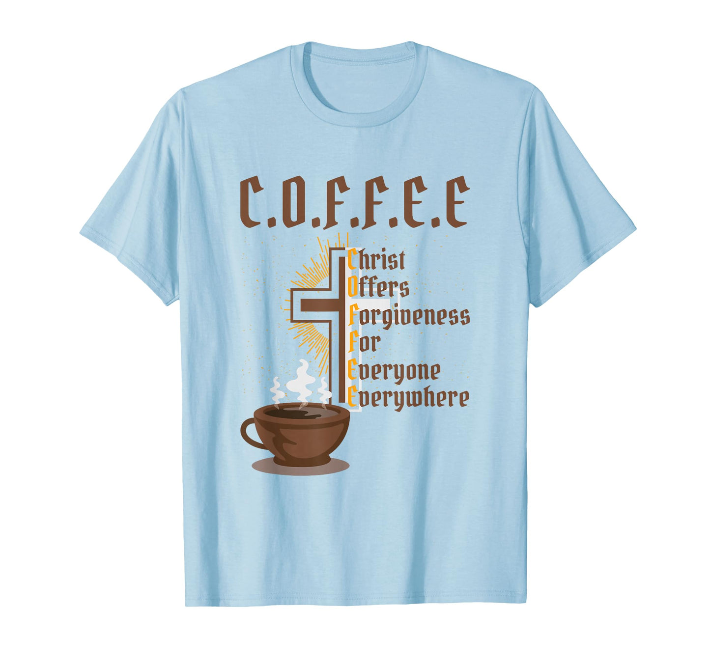 Coffee Christ Offers Forgiveness for Everyone Everywhere T-Shirt