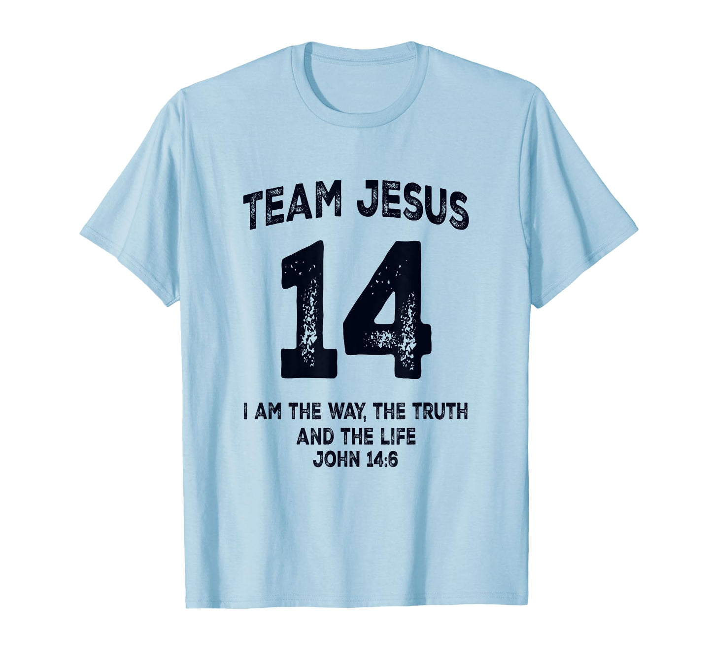 Team Jesus 14 John 14 6 I Am The Way Bible Verse T-Shirt