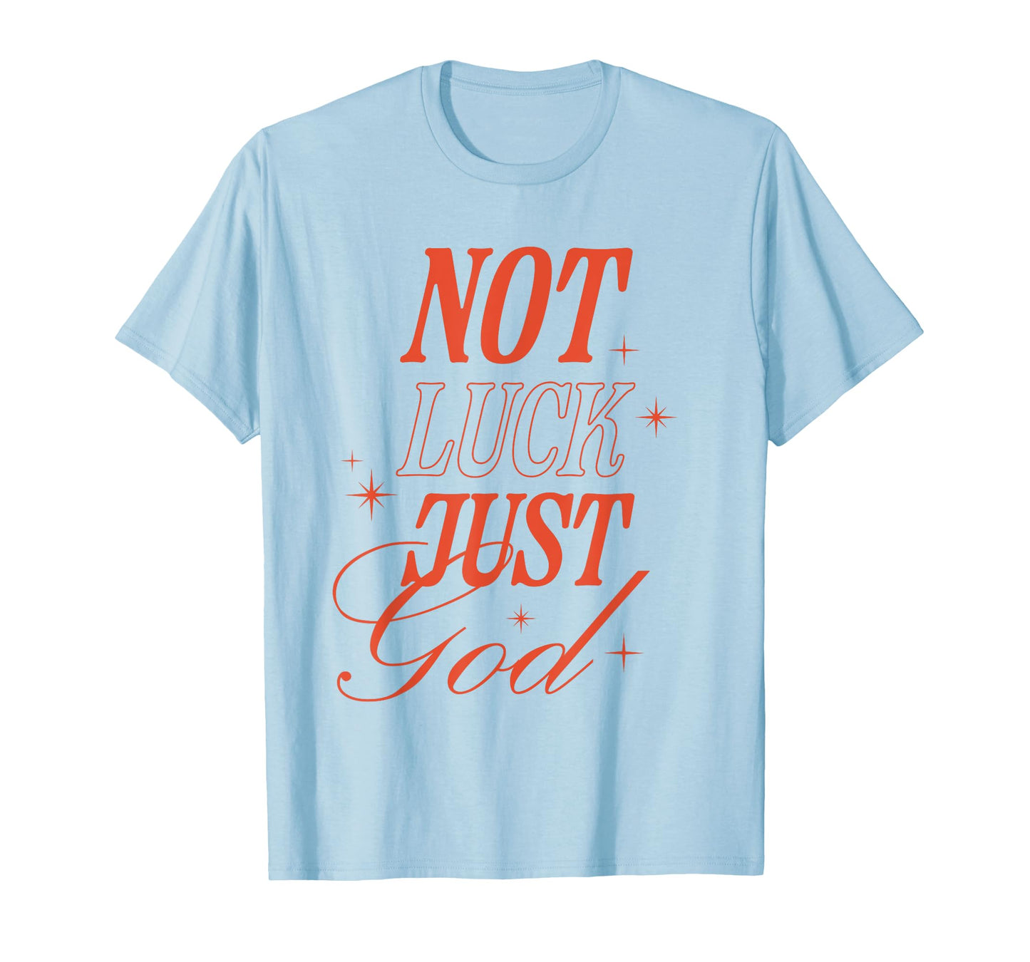 Not Luck Just God Christian Inspirational Faith Typography T-Shirt