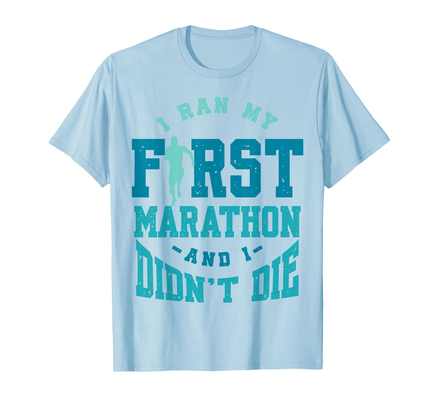 I Ran My First Marathon And I Didn't Die Marathon Runner T-Shirt