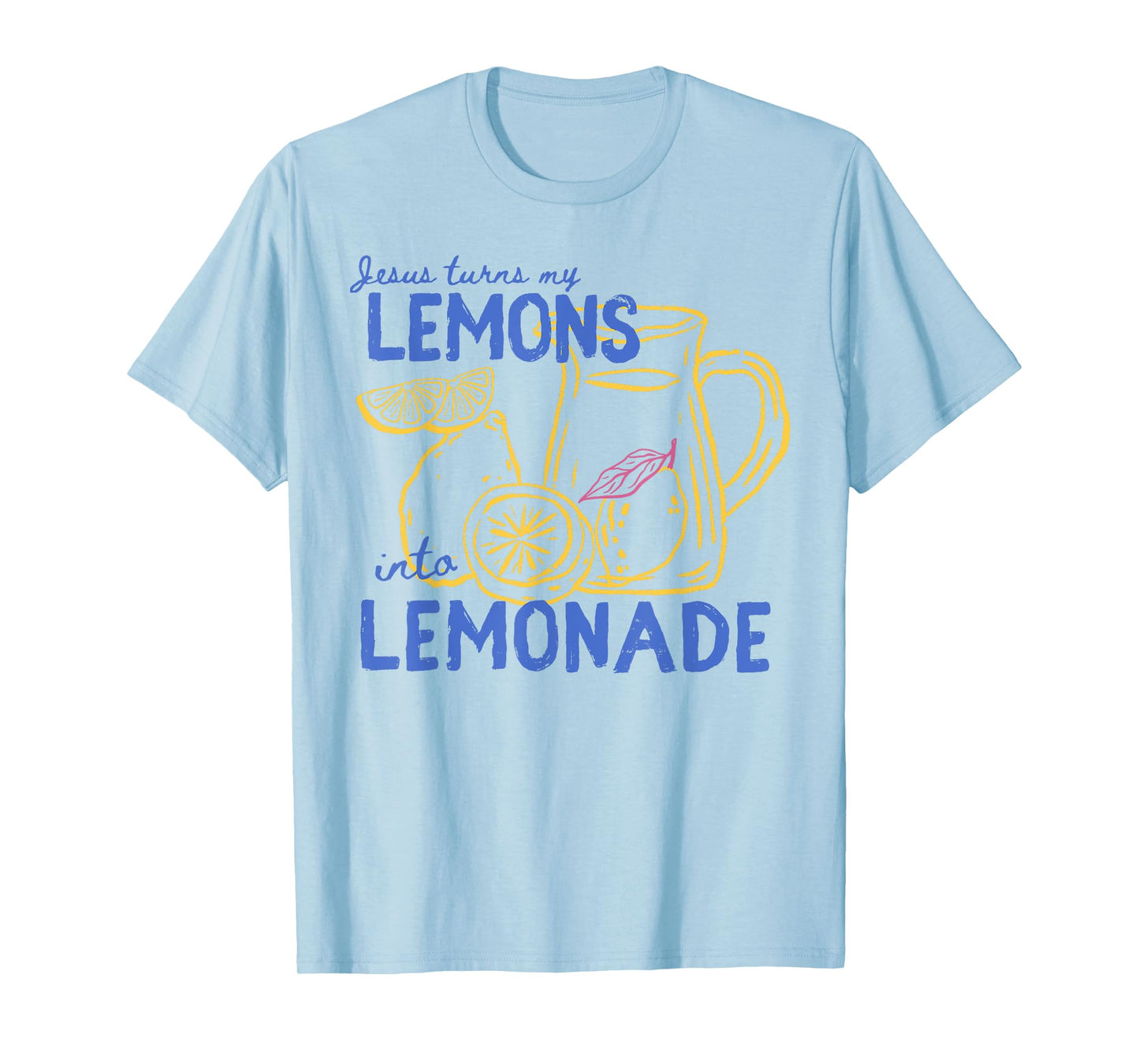 Jesus Turns My Lemons into Lemonade Christian God Faith T-Shirt