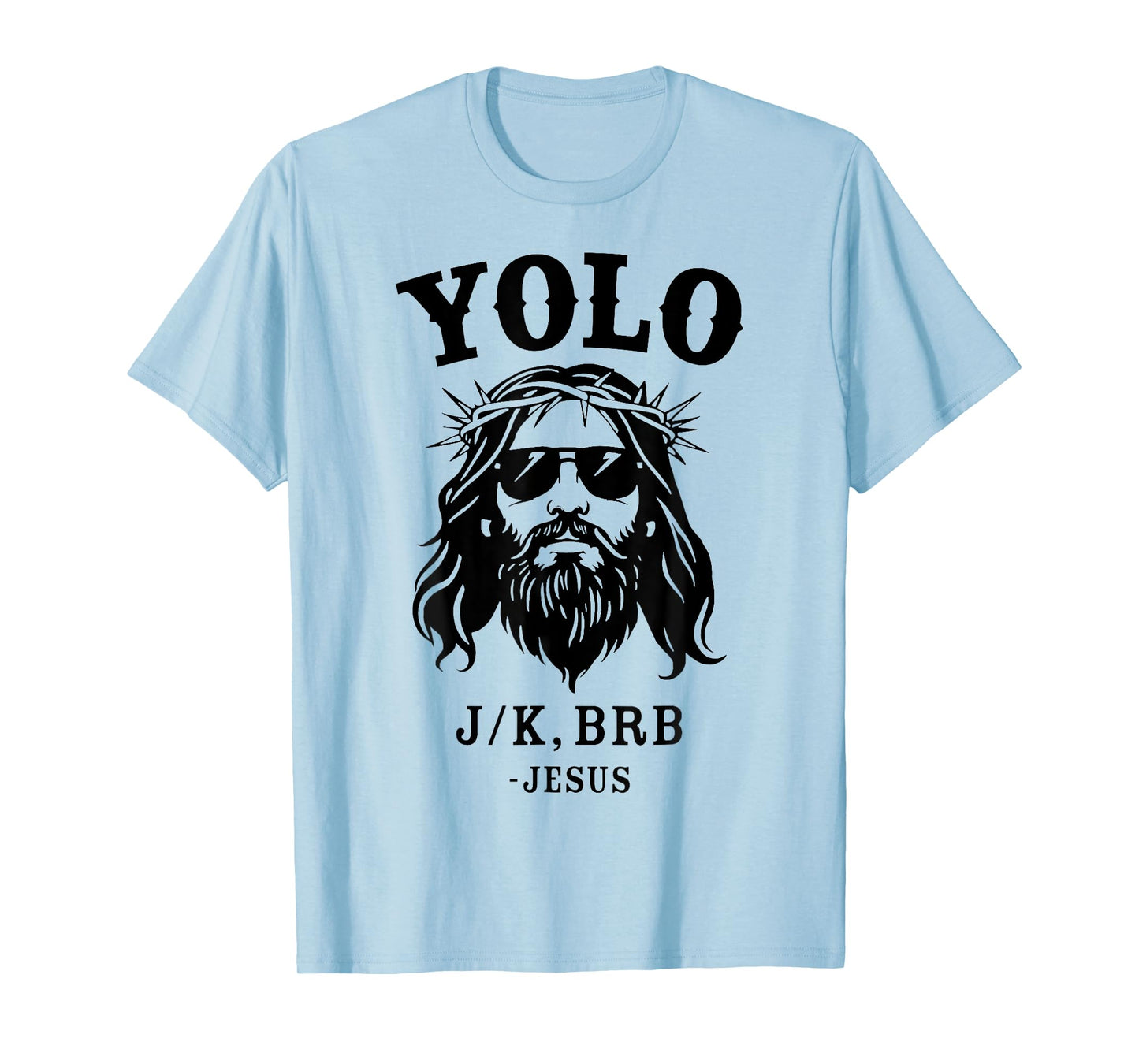 Yolo Jk Brb Jesus For Religious Christian Easter T-Shirt