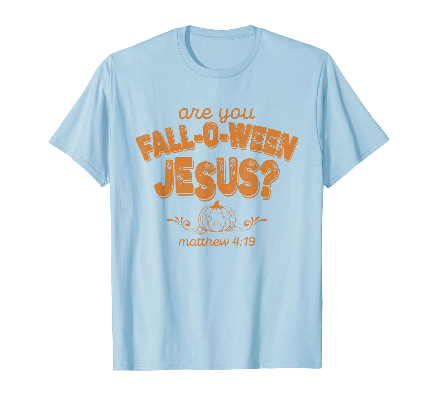 are You Fall-O-Ween Jesus T-Shirt