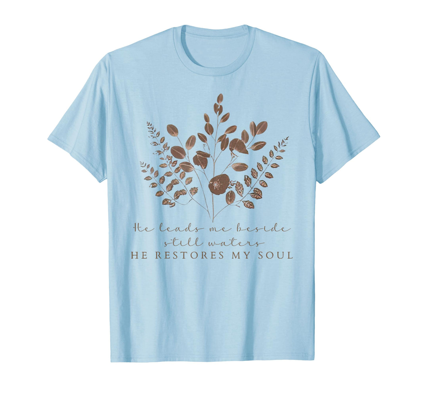 He Leads Me Beside Still Waters Christian Floral Bible Verse T-Shirt