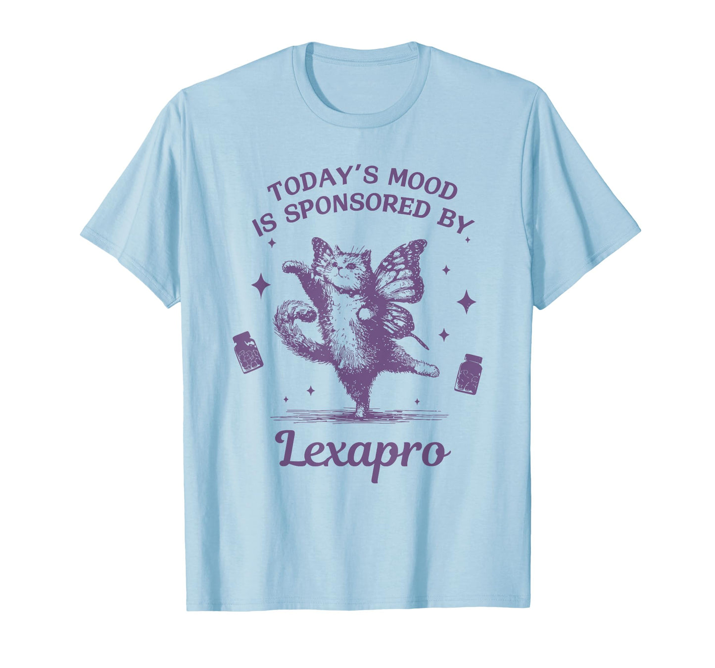TODAY'S MOOD IS SPONSORED BY Lexapro Funny design T-Shirt