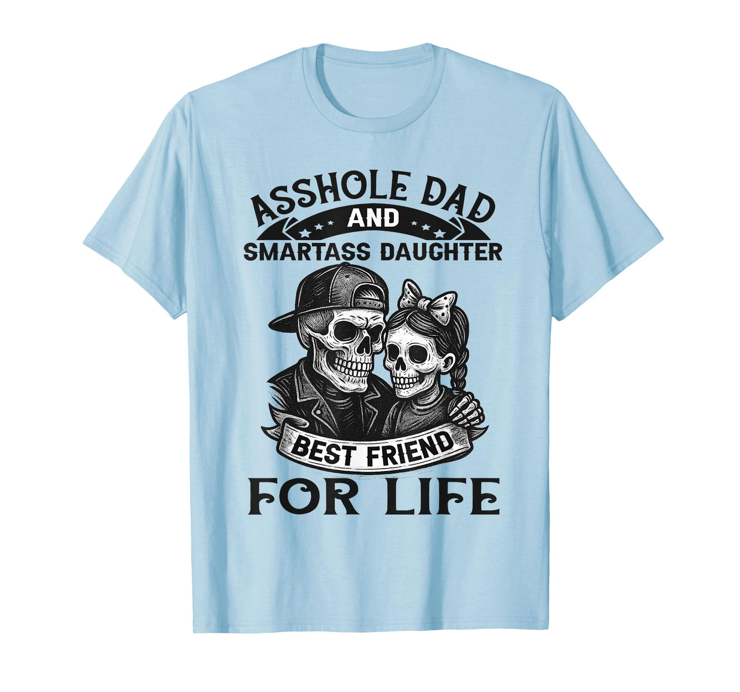 AssholeDad SmartassDaughter Best Friends Funny Family T-Shirt