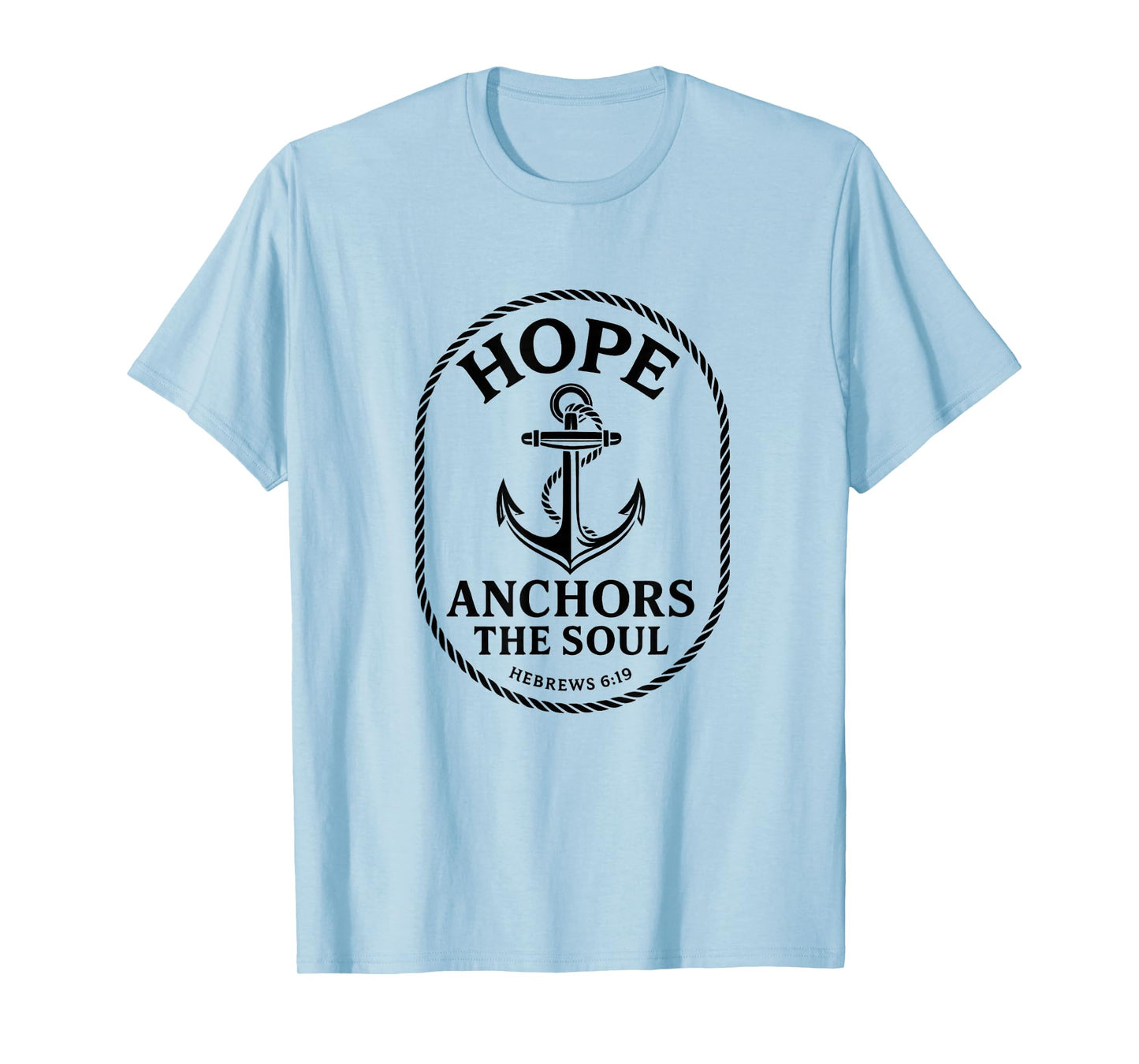 Hope Anchors The Soul Hebrews 6:19 Christian Faith T-Shirt