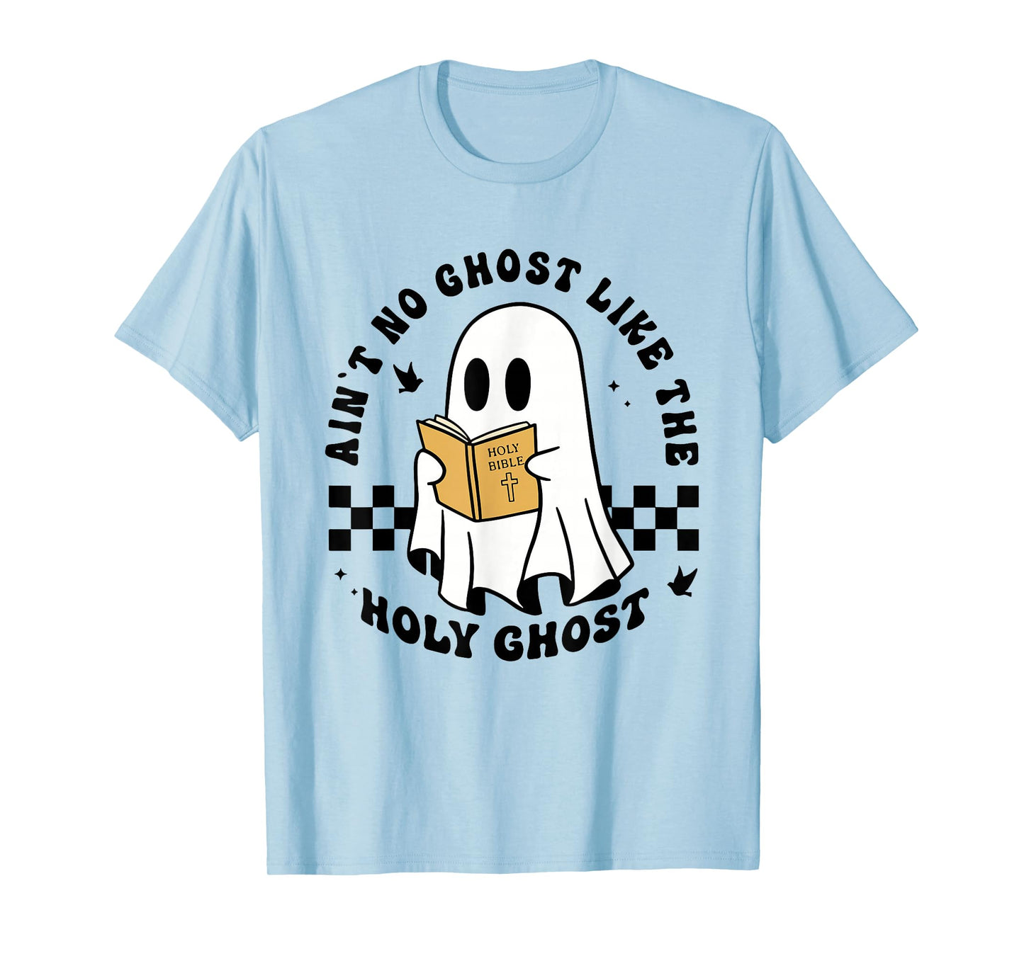 Ain't no Ghost Like The Holy Ghost Halloween Christian Jesus T-Shirt