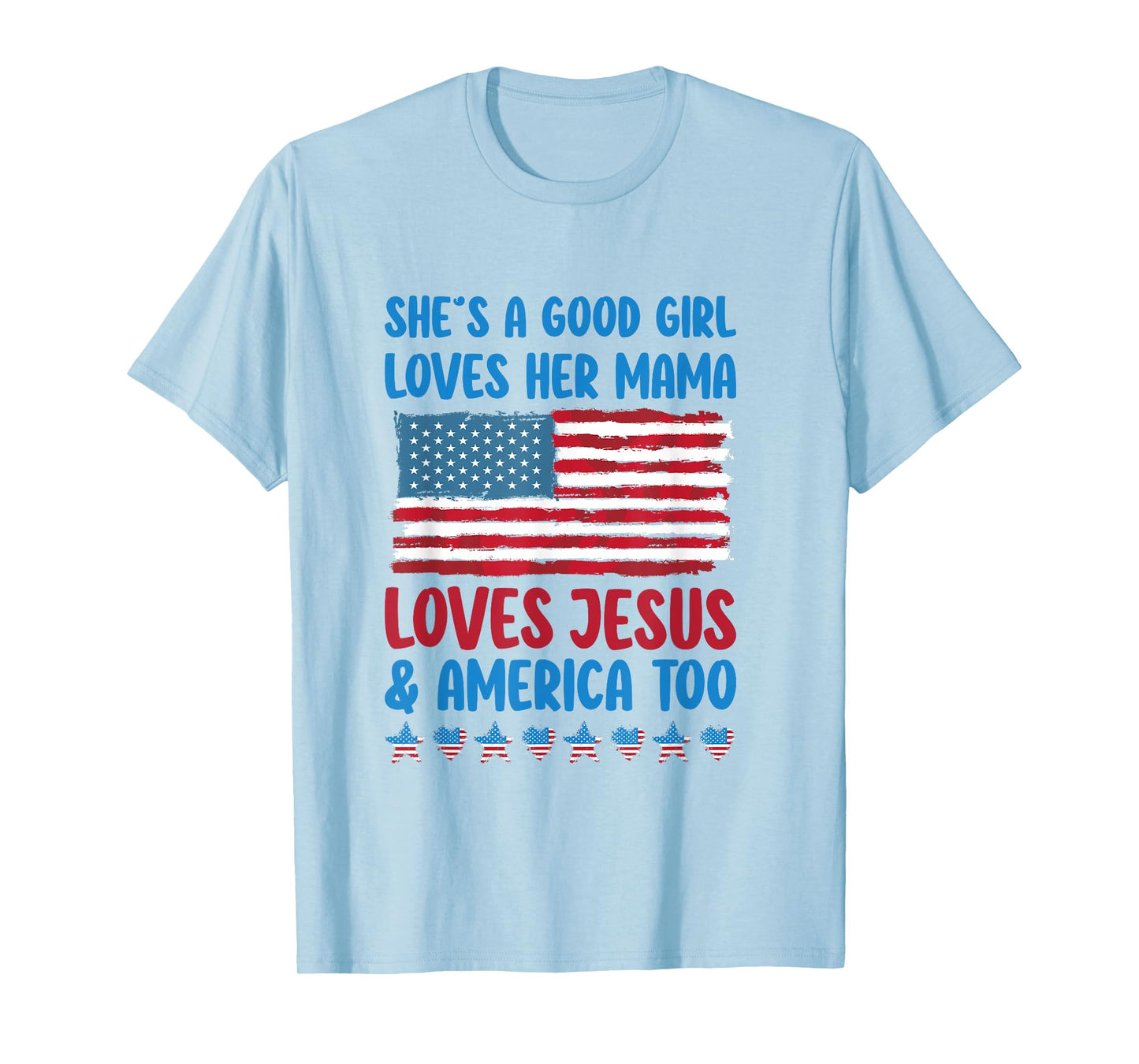 She's A Good Girl Loves Her Mama Jesus & America Too T-Shirt