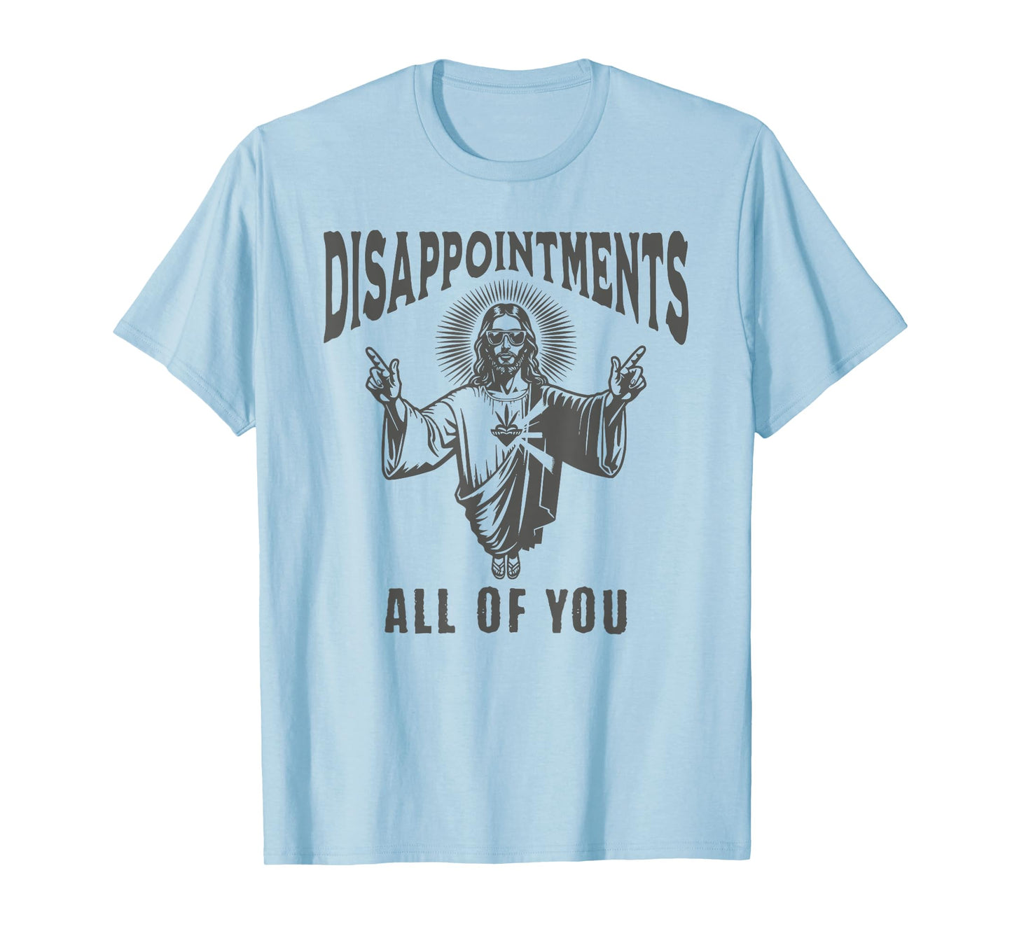 Funny Jesus Meme Disappointed All Of You Dark Humor T-Shirt