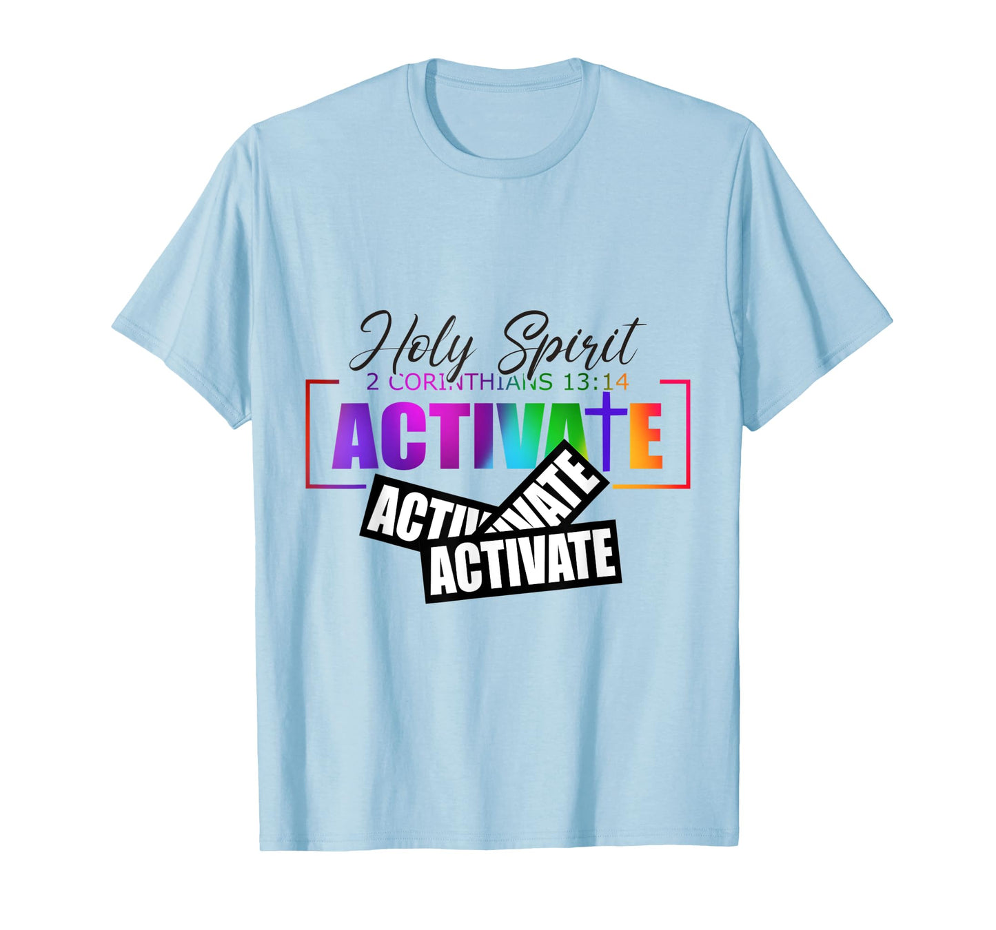 Holy Spirit Activate Activate Activate Gifts T-Shirt