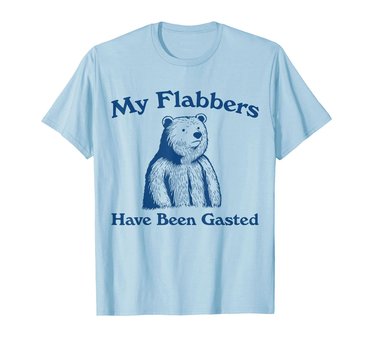 My Flabbers Have Been Gasted Bear Funny T-Shirt