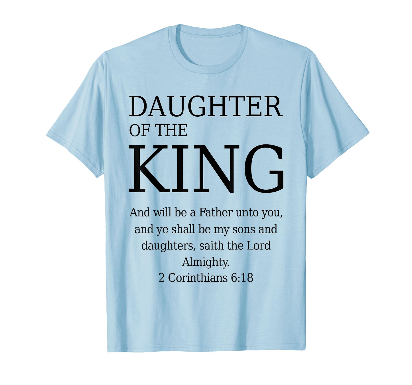 Daughter of The King 2 Corinthians 6:18 KJV Bible Father God T-Shirt