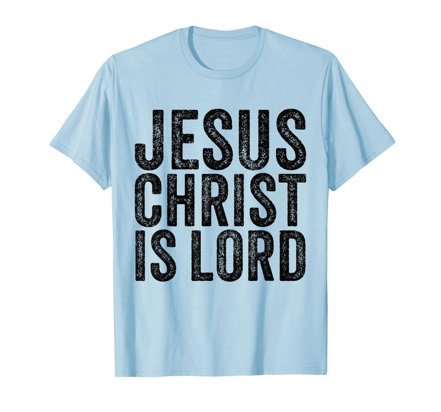 Jesus Christ Is Lord Christian Faith Believer Religion T-Shirt