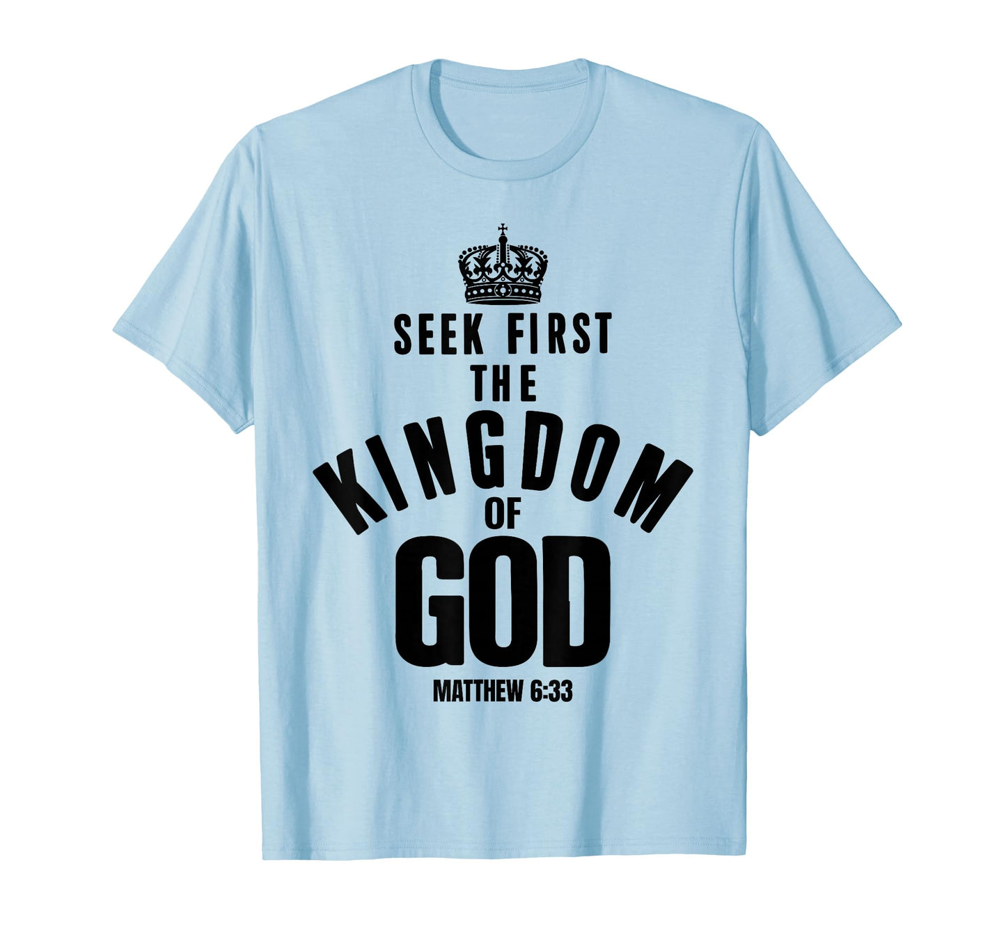 Bible Verse Seek First The Kingdom of GOD Christian T-Shirt