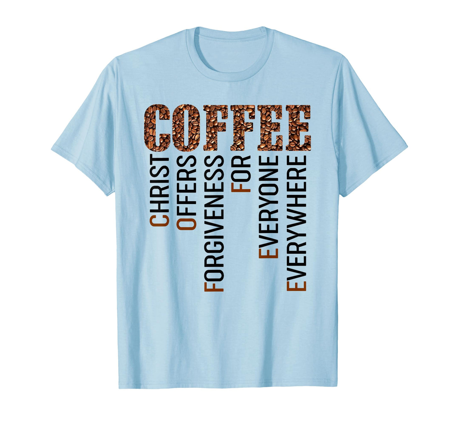 Coffee Christ offers forgiveness for everyone everywhere T-Shirt
