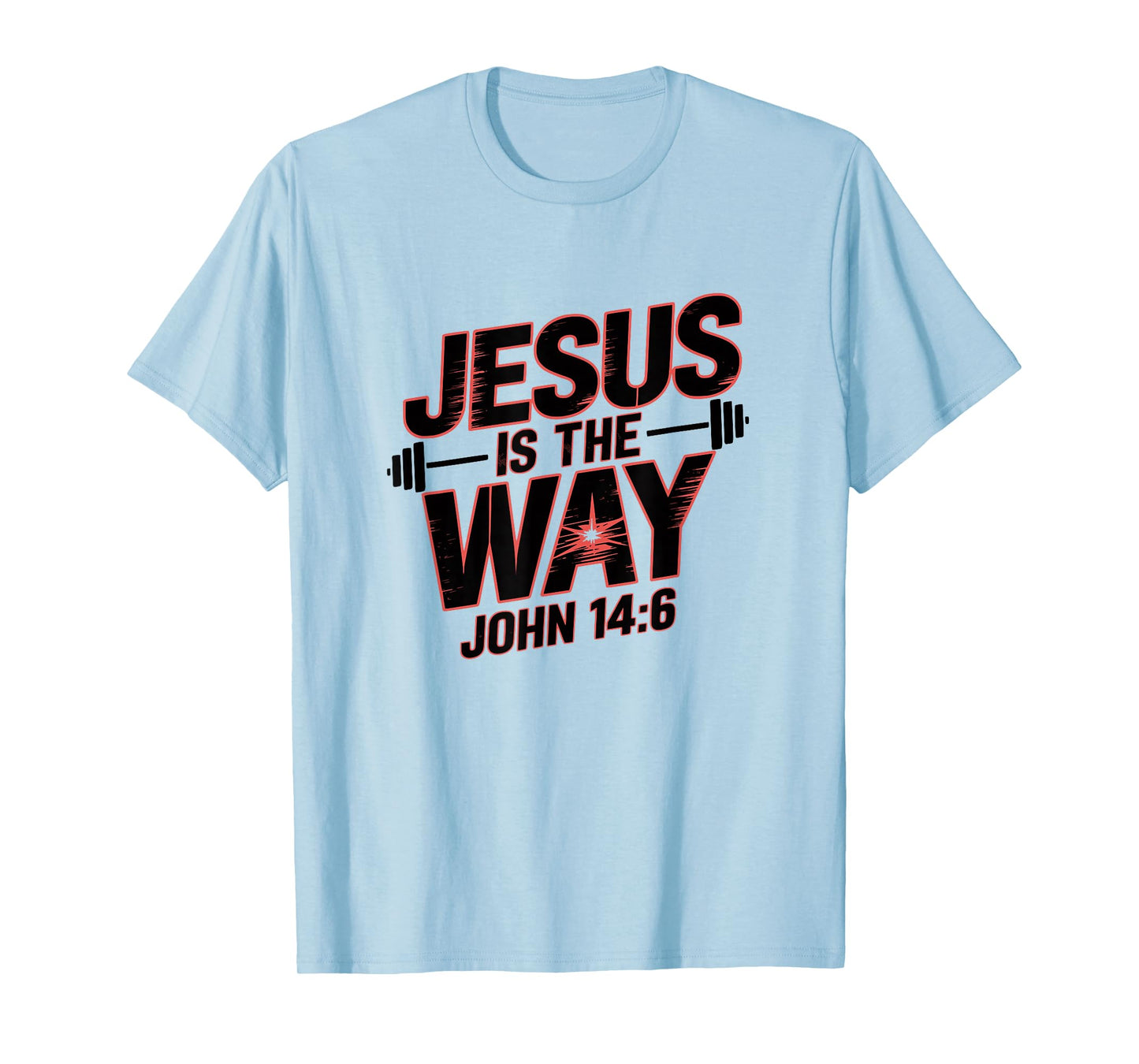 Jesus is The Way John 14:6 Motivational Fitness T-Shirt