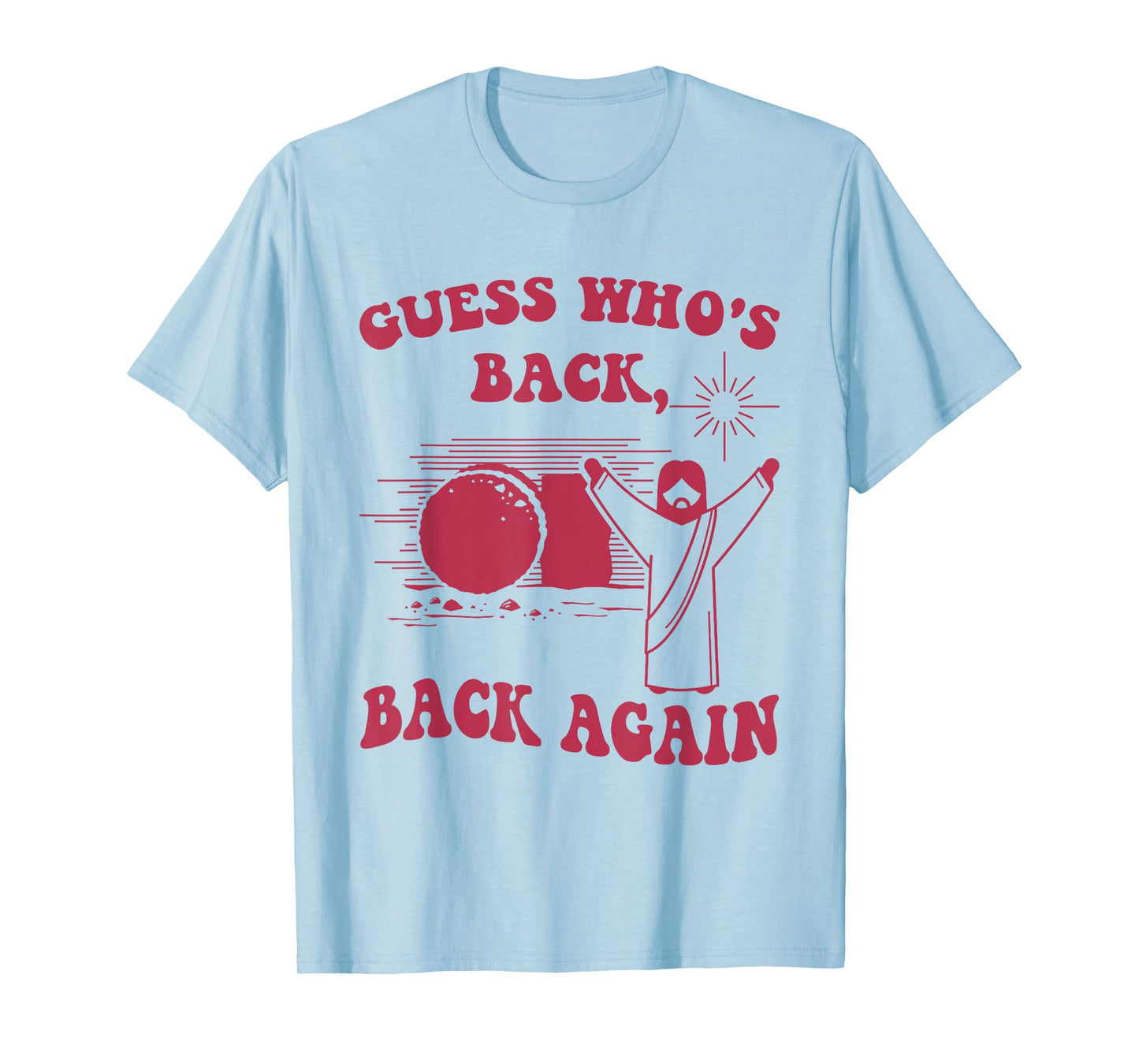Guess Who's Back Back Again Happy Easter Jesus Christ T-Shirt