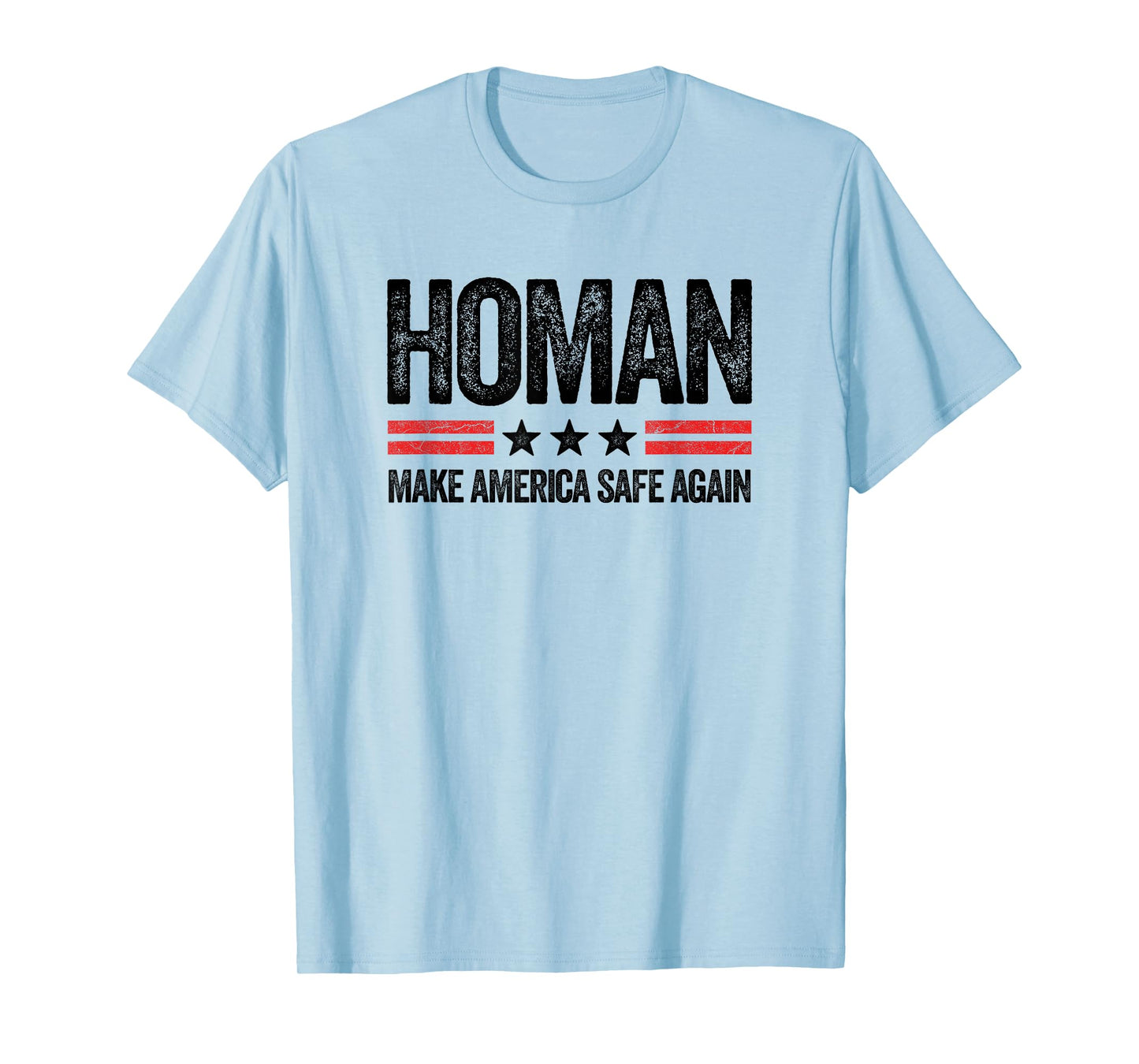 Make America Safe Again Tom Homan Funny US Patriotic Party T-Shirt