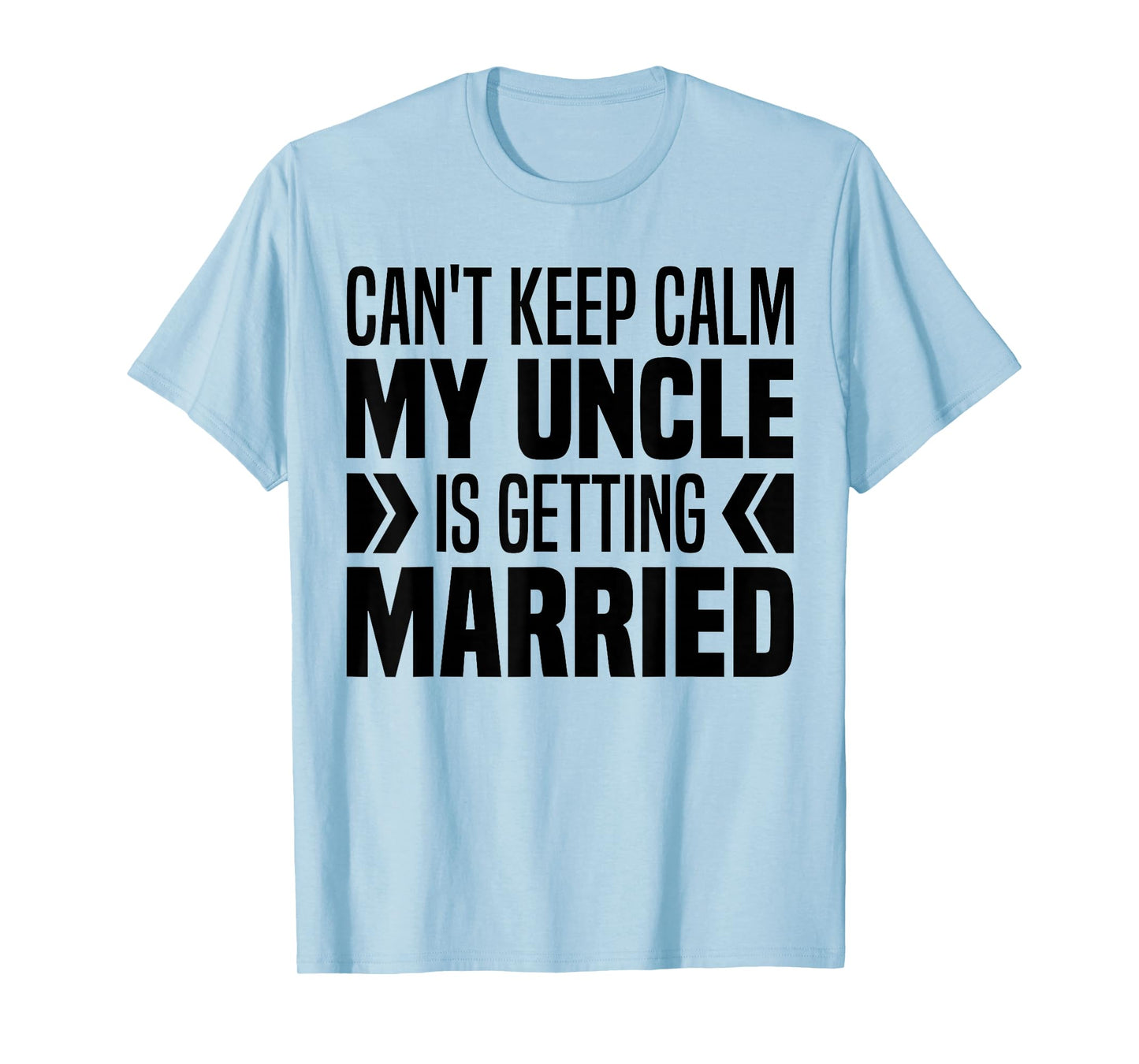 I Can't Keep Calm My Uncle Is Getting Married Funny T-Shirt