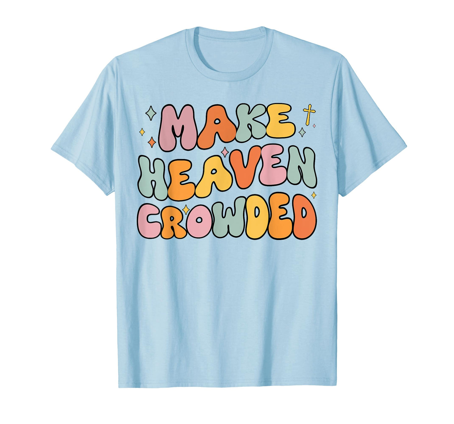 Youth Make Heaven Crowded Christian Groovy Godsister Toddler T-Shirt