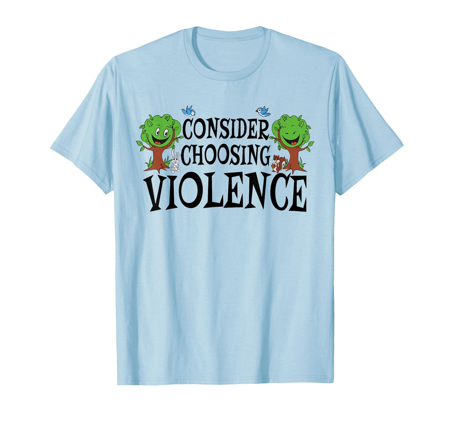 Consider Choosing Violence Funny Saying Quote Men Women T-Shirt